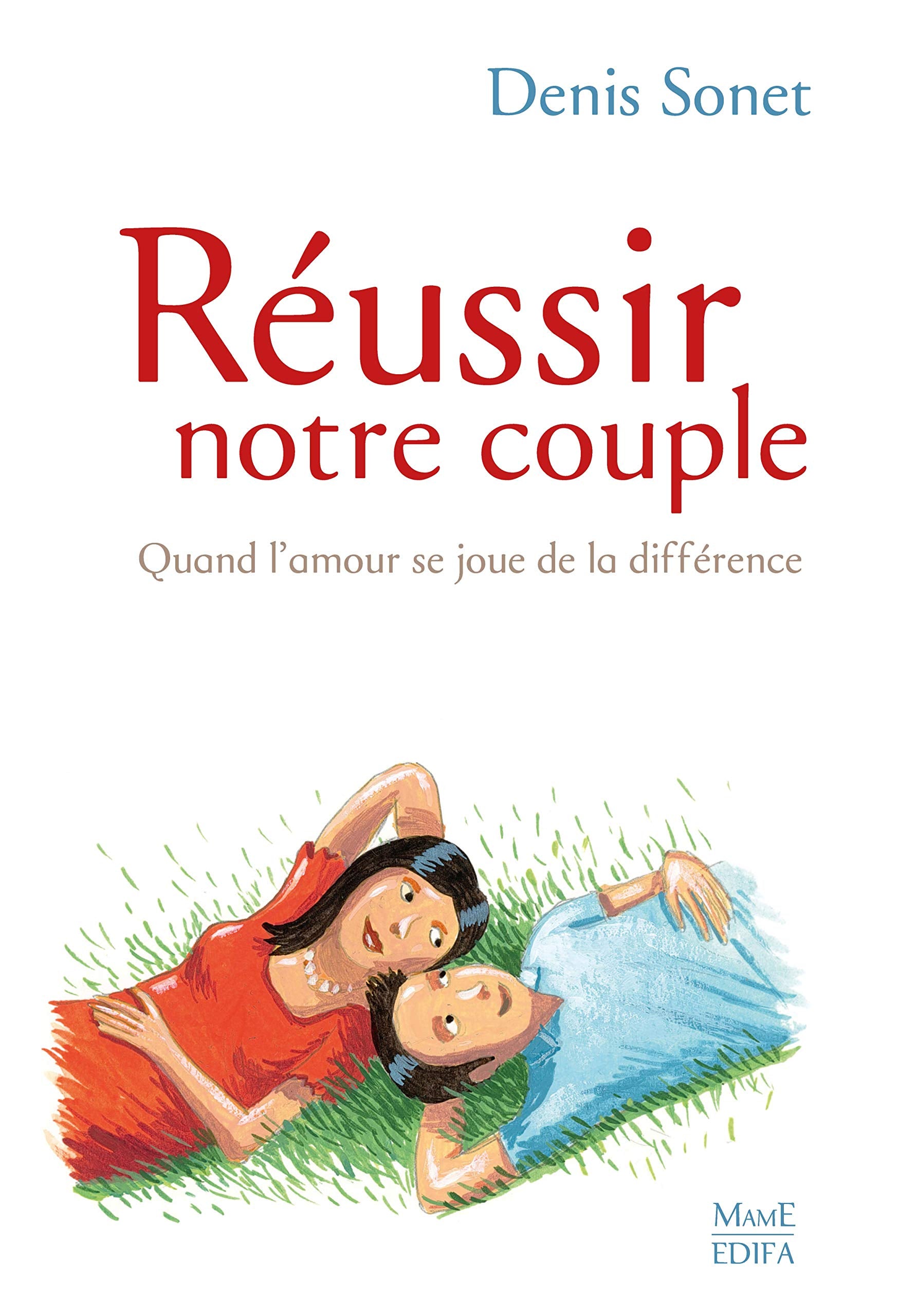 Réussir notre couple - Nouvelle édition: Quand l'amour se joue de la différence 9782916350677