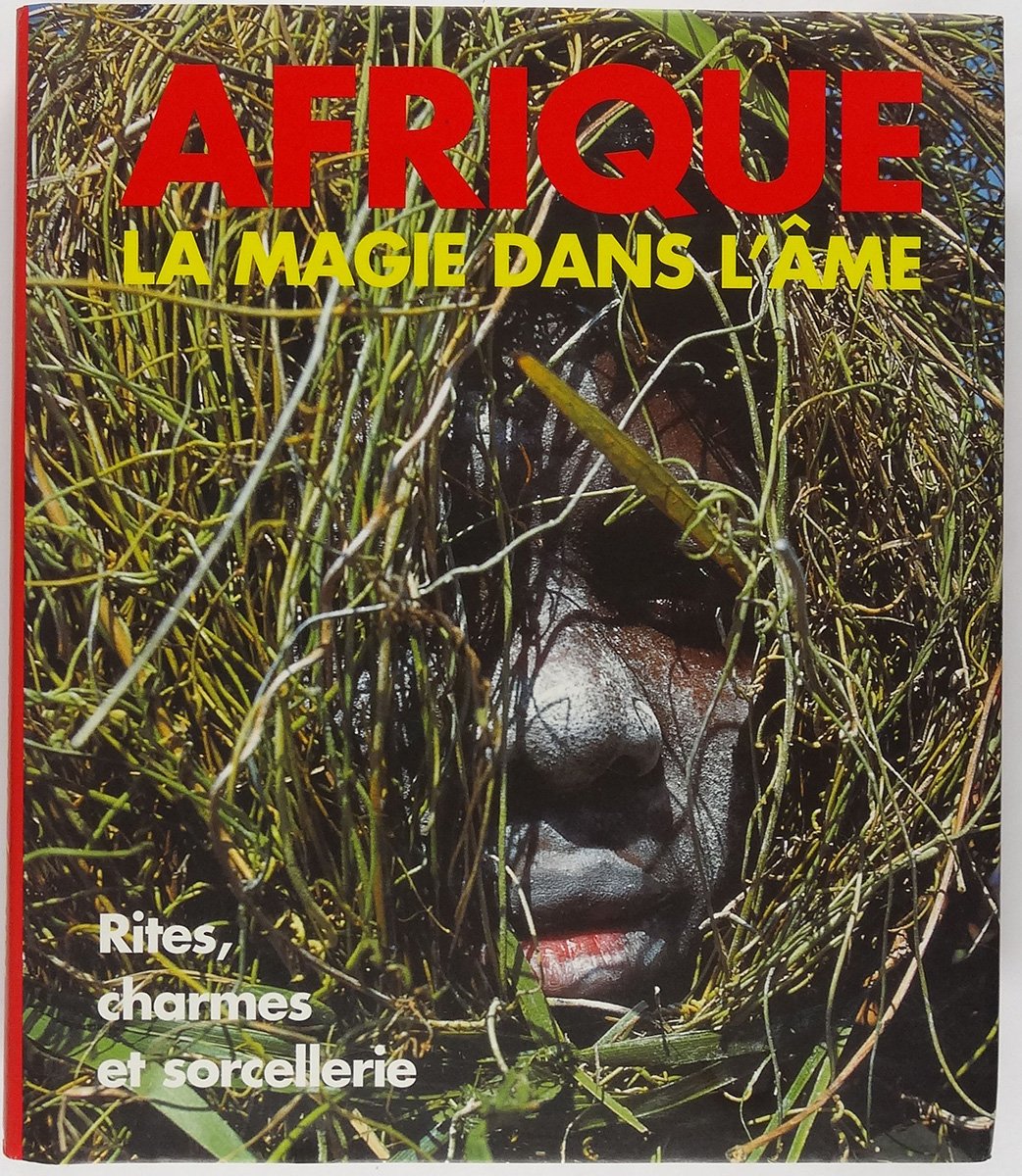 Afrique : la Magie dans l'âme - Rites, charmes et sorcellerie 9783829027175