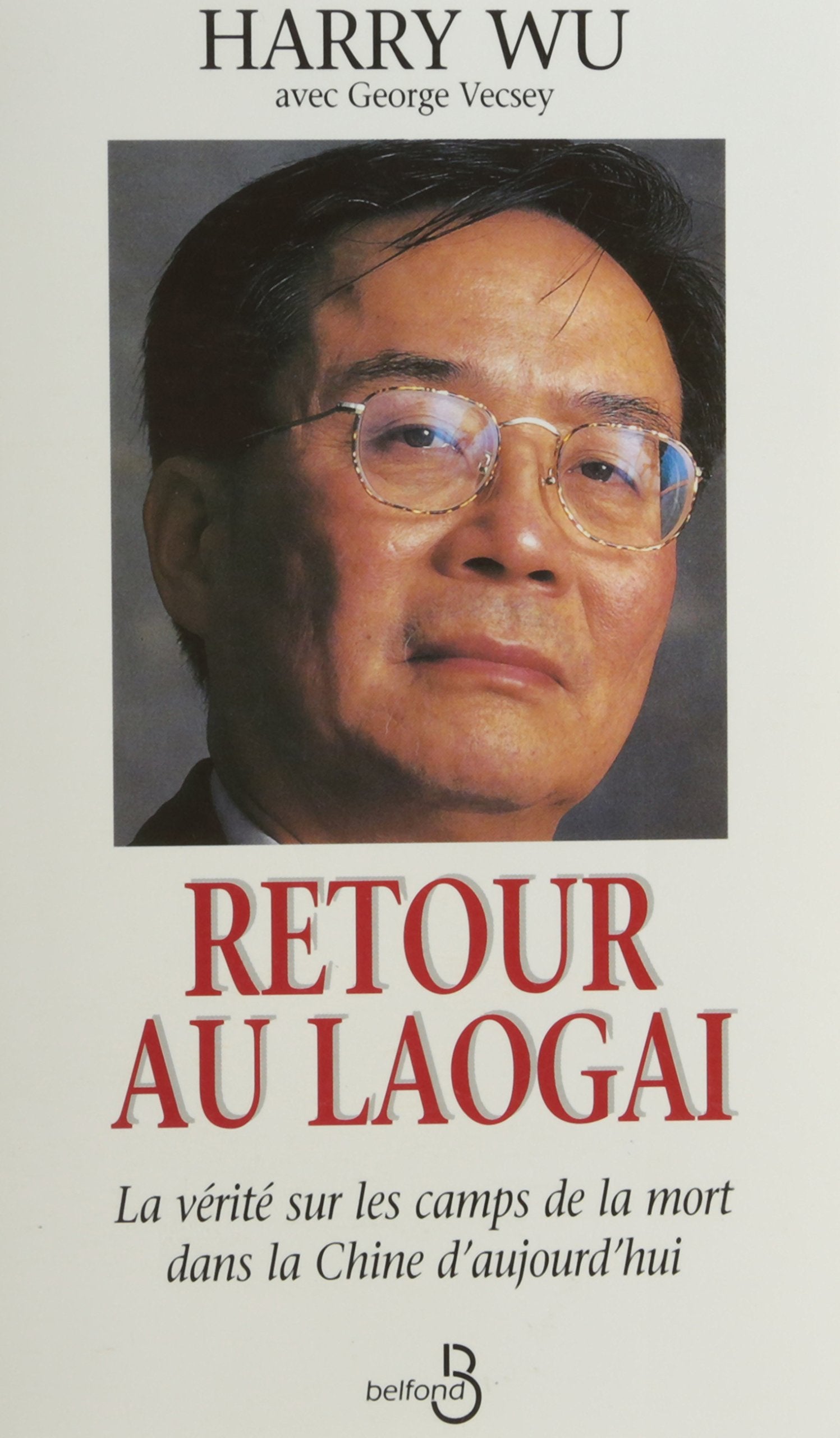 Retour au Laogaï : La vérité sur les camps de la mort dans la Chine d'aujourd'hui 9782714434470