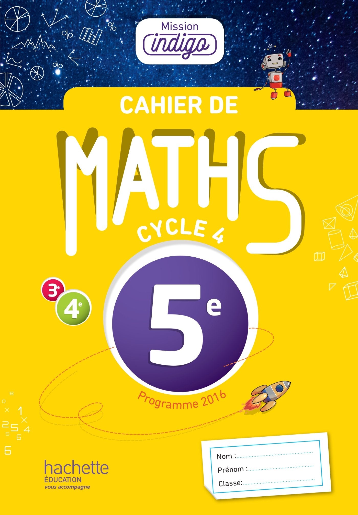 Cahier de maths Mission Indigo 5e - éd. 2017: mathématiques 9782013953986