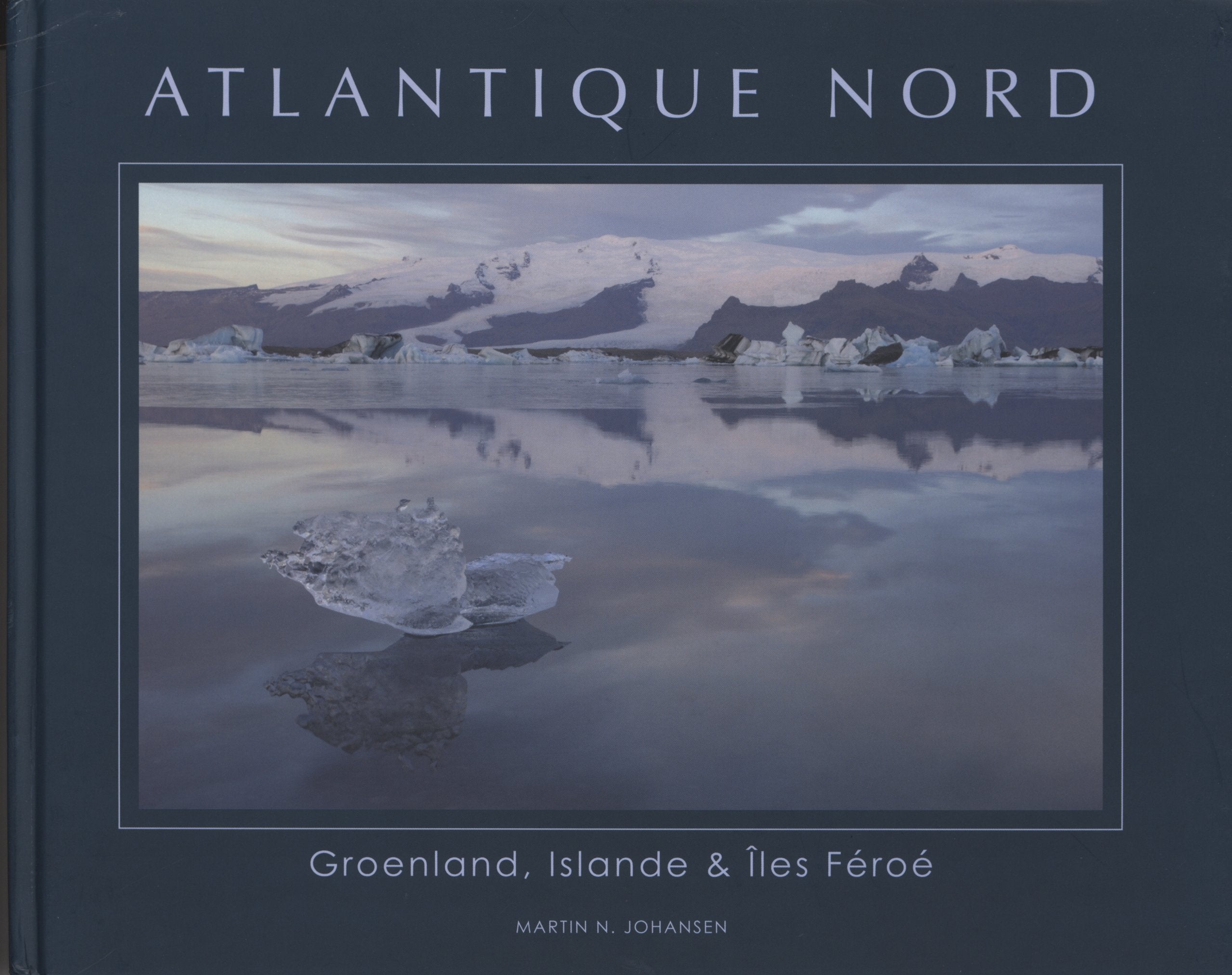 Atlantique Nord : Groenland, Islande & Iles Féroé 9782916055206