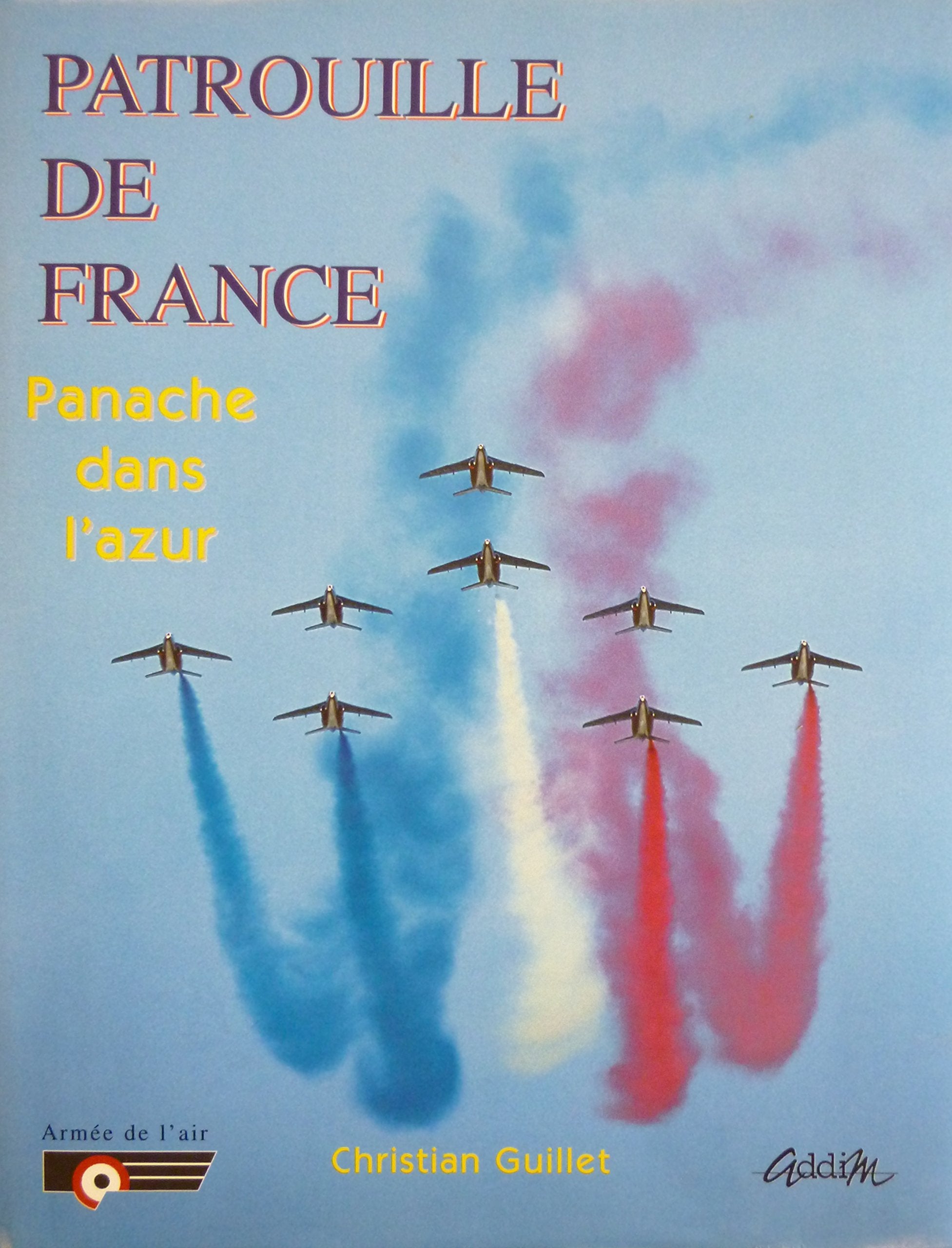 Patrouille de France: Panache dans l'azur 9782907341646