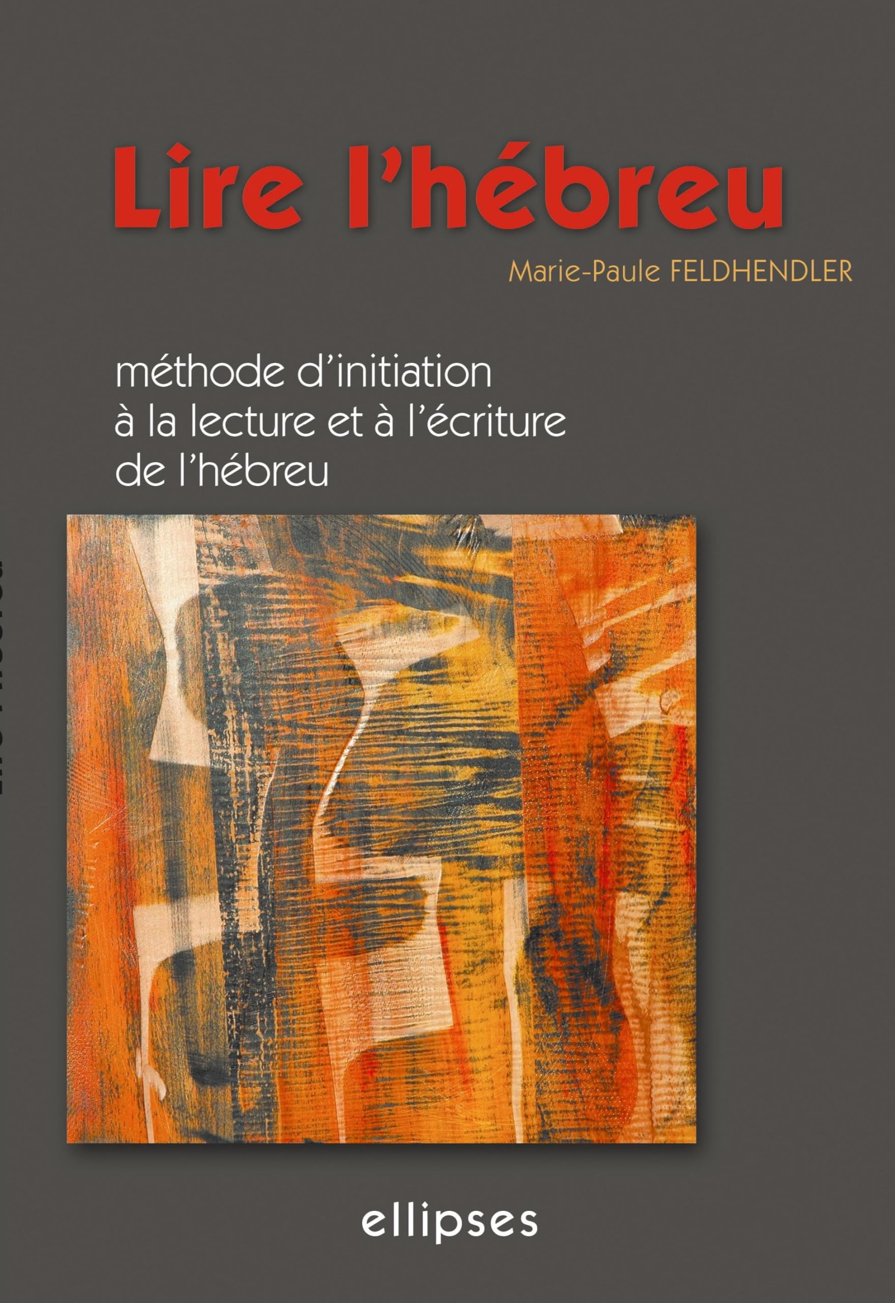Lire l'hébreu: Méthode d'initiation à la lecture et à l'écriture de l'hébreu 9782729822071