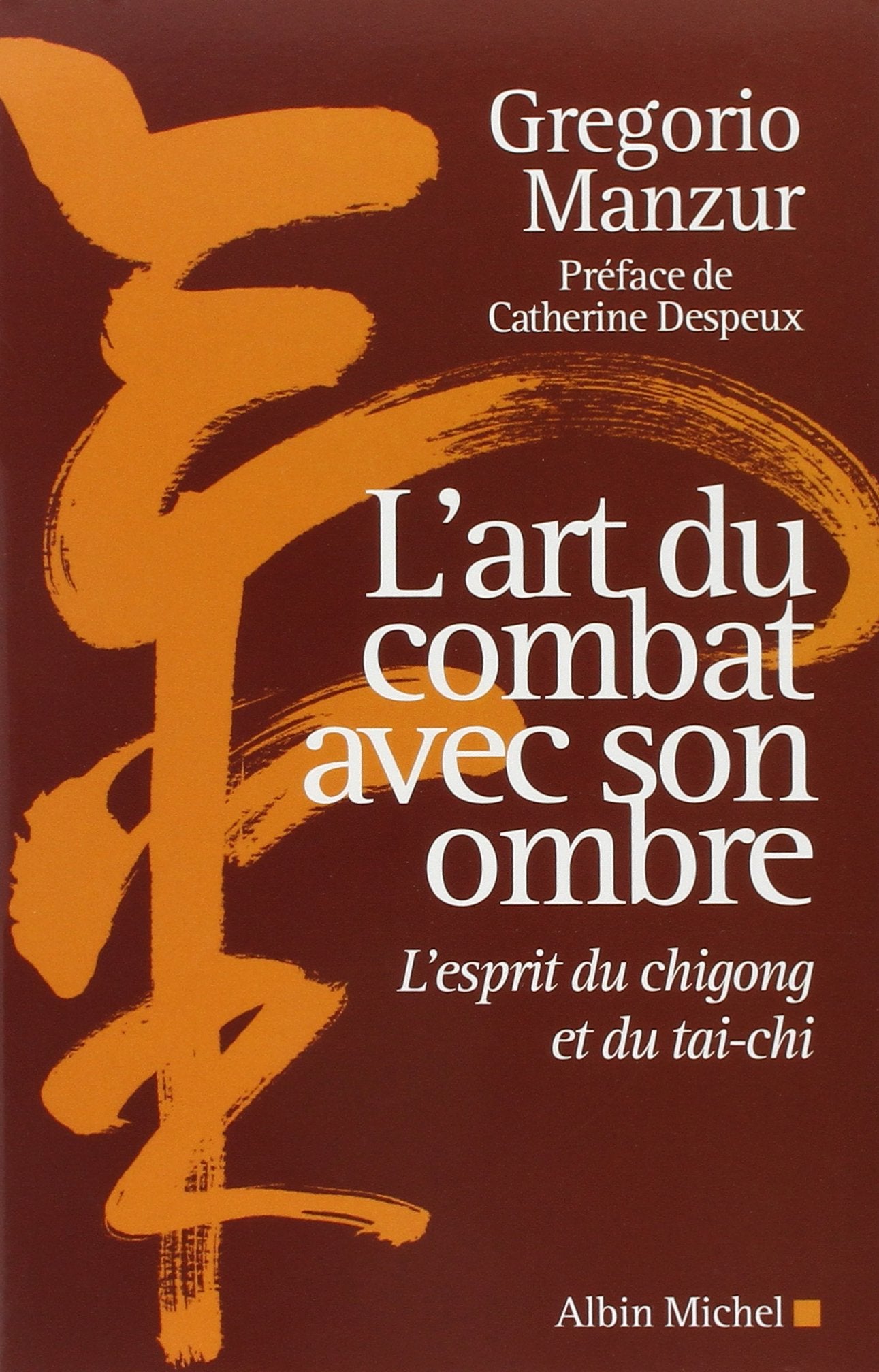 L'Art du combat avec son ombre: L'esprit du chigong et du tai-chi 9782226191434
