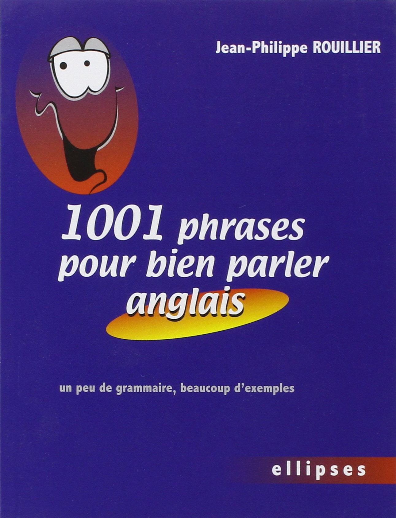 1001 Phrases pour bien parler anglais: Un peu de grammaire, beaucoup d'exemples 9782729825812