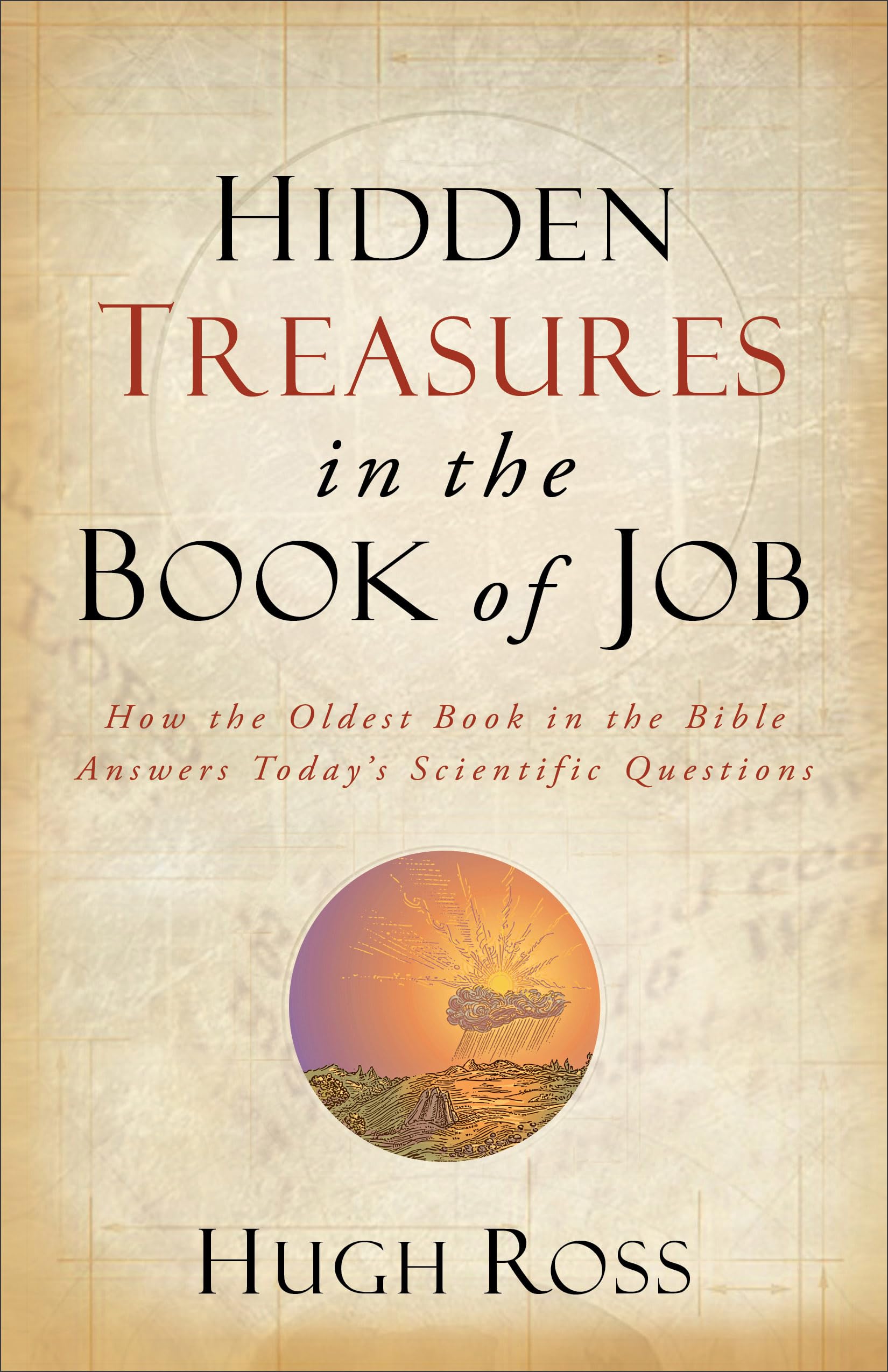 Hidden Treasures in the Book of Job: How The Oldest Book In The Bible Answers Today'S Scientific Questions 9780801016066