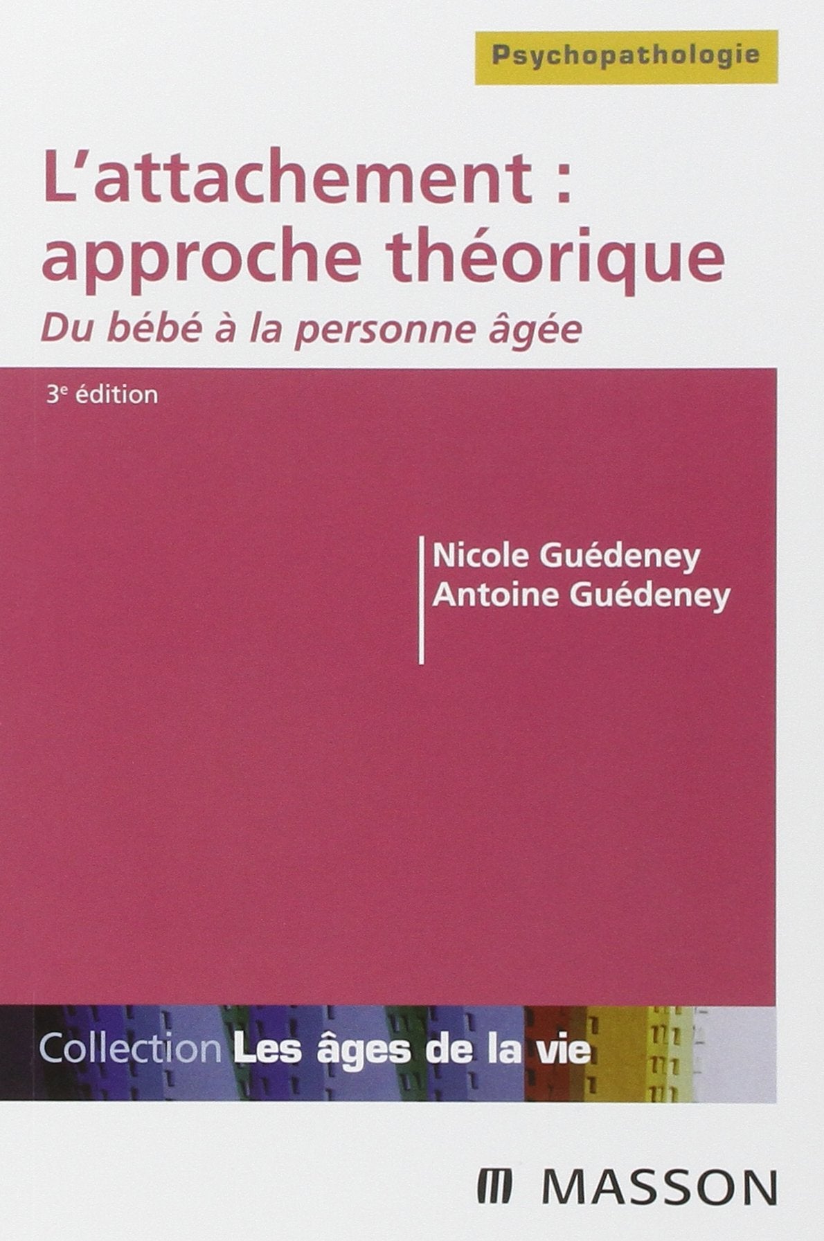 L'attachement : approche théorique: Du bébé à la personne âgée 9782294094330