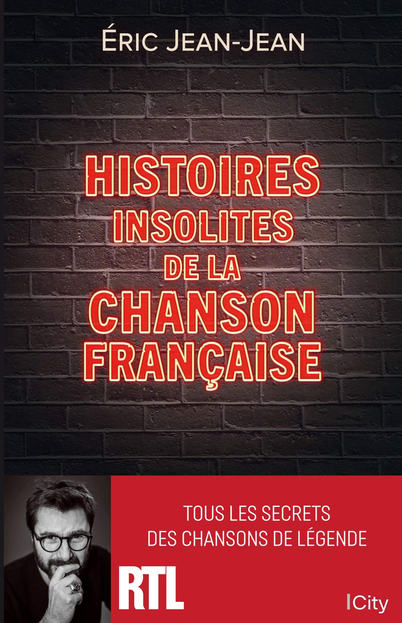 Histoires insolites de la chanson française: Tous les secrets des chansons de légende 9782824618388