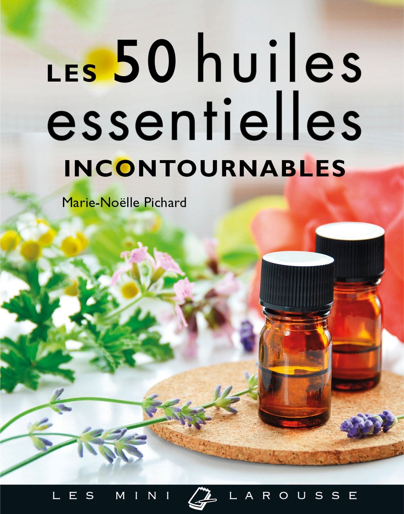 Les 50 huiles essentielles incontournables 9782035937049