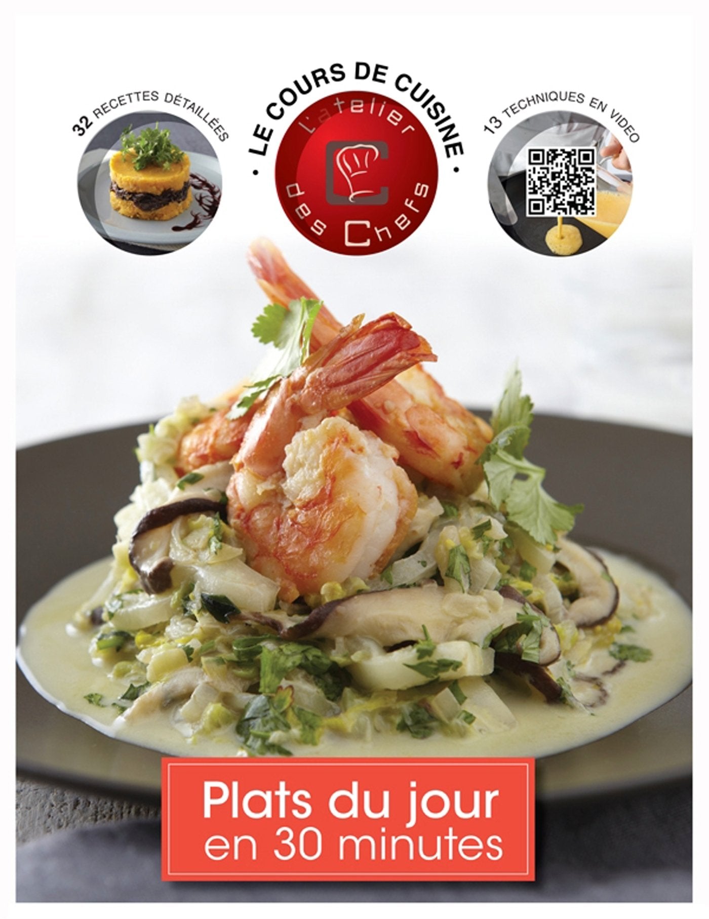Plats du jour en 30 minutes: Le cours de cusine, 13 techniques en vidéo, 32 recettes détaillées 9782012310315