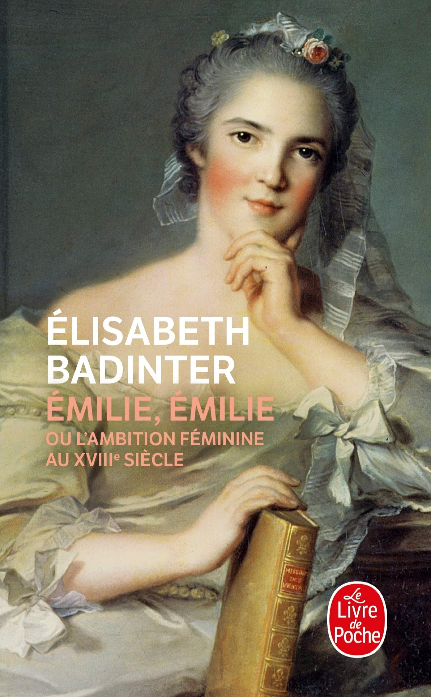 Emilie, Emilie : l'ambition feminine au XVIIIe siècle 9782253034841