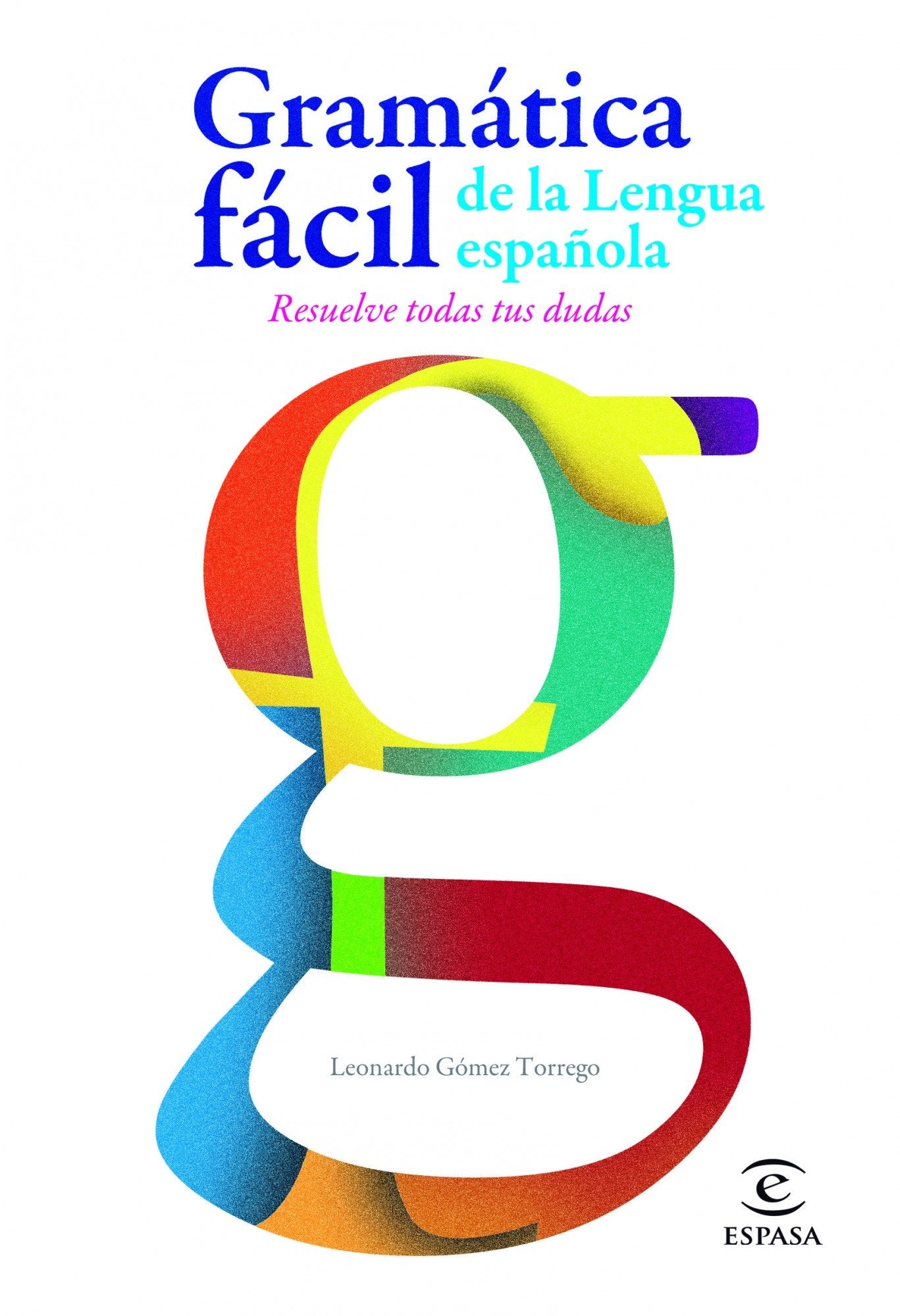 Gramática fácil de la lengua española: Resuelve todas tus dudas 9788467005271