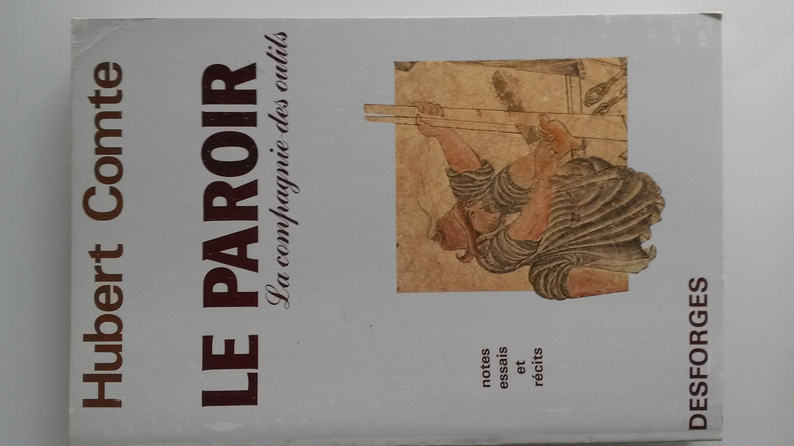 Le paroir : La compagnie des outils, Notes, Essais et Recits