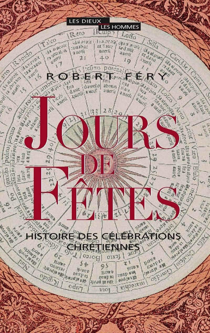 Jours de fêtes: Histoire des célébrations chrétiennes 9782020962179
