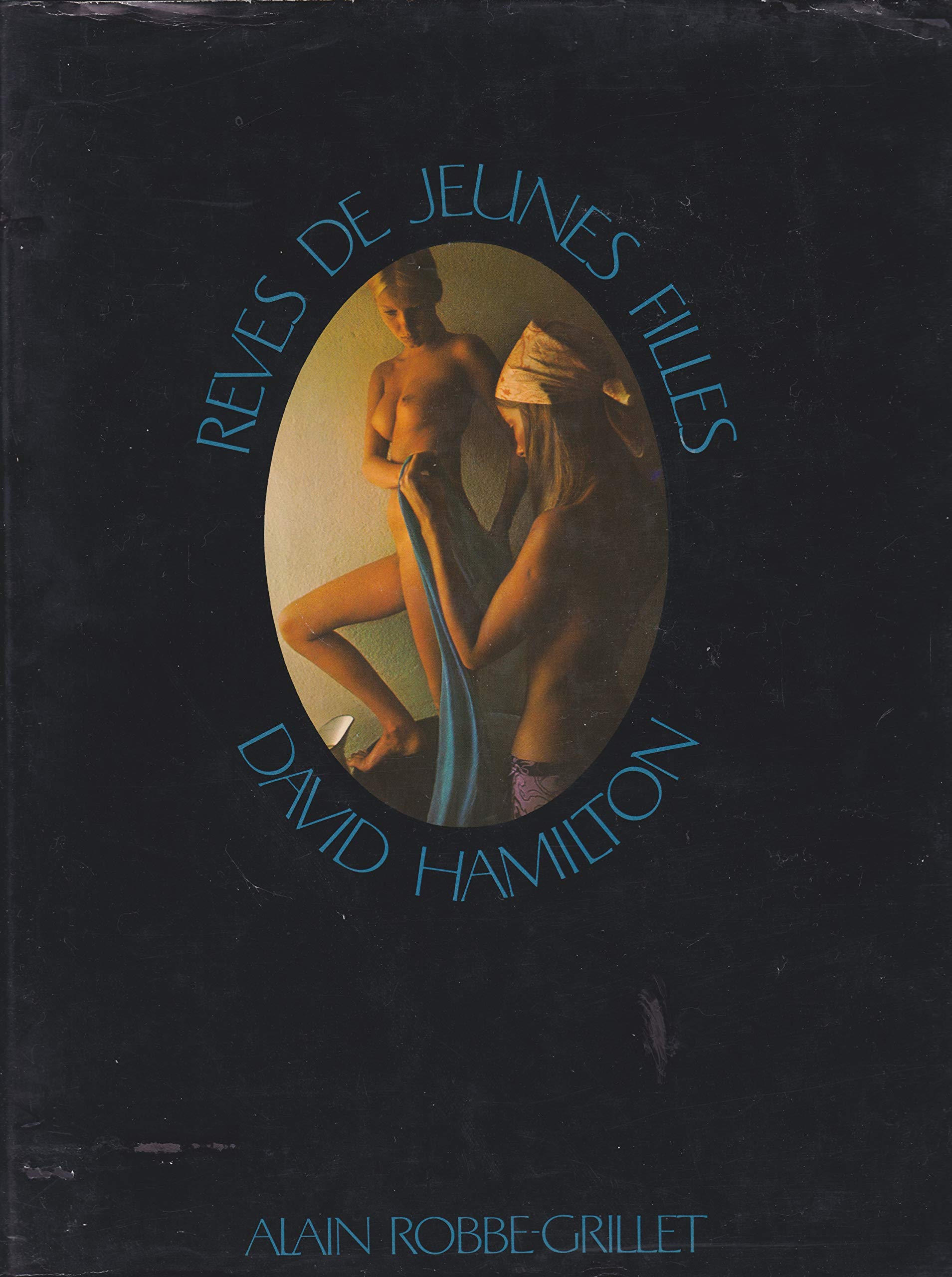 Rêves de jeunes filles : Par David Hamilton et Alain Robbe-Grillet