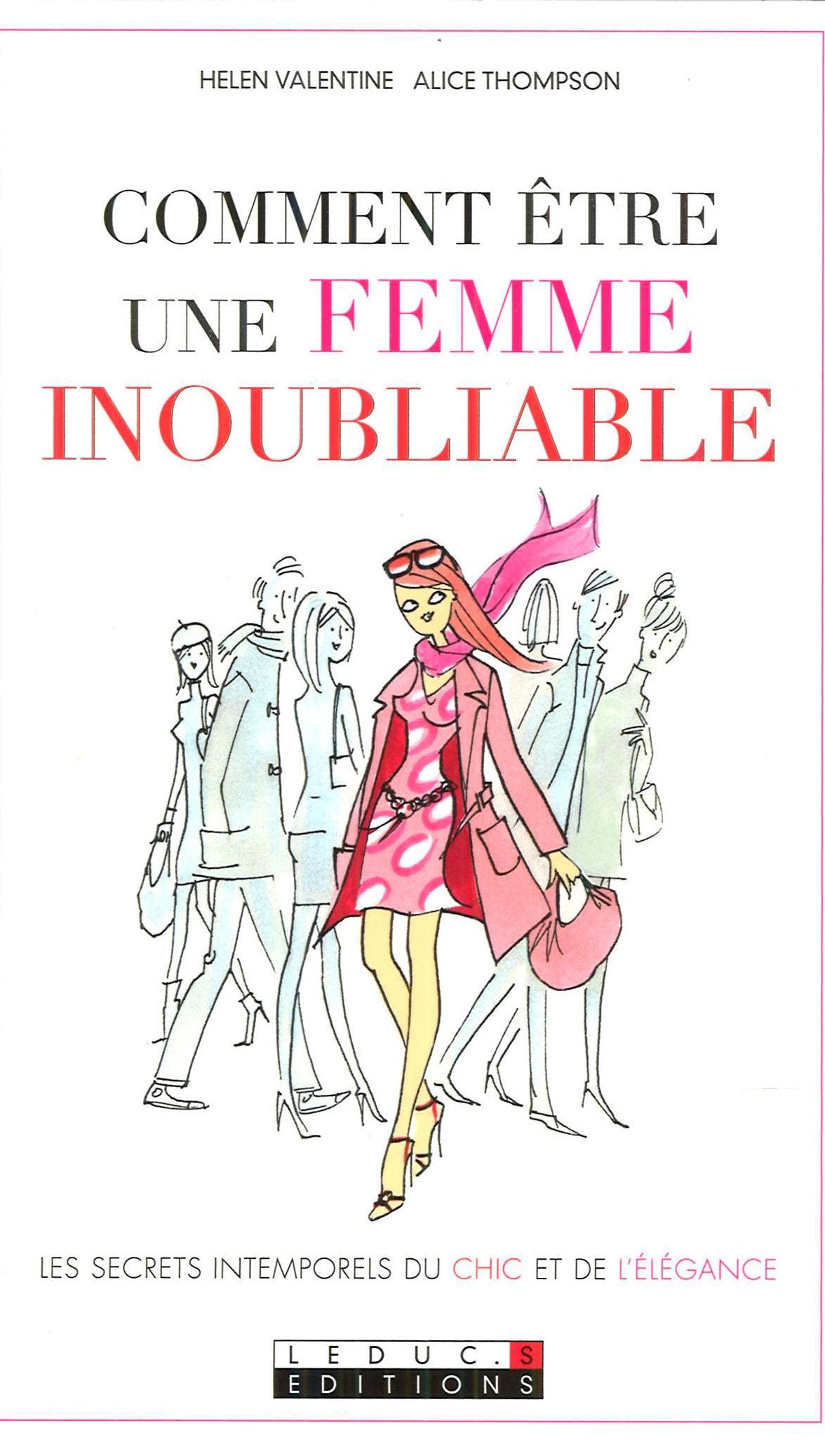 Comment être une femme inouibliable: Les secrets des femmes chics 9782848994796
