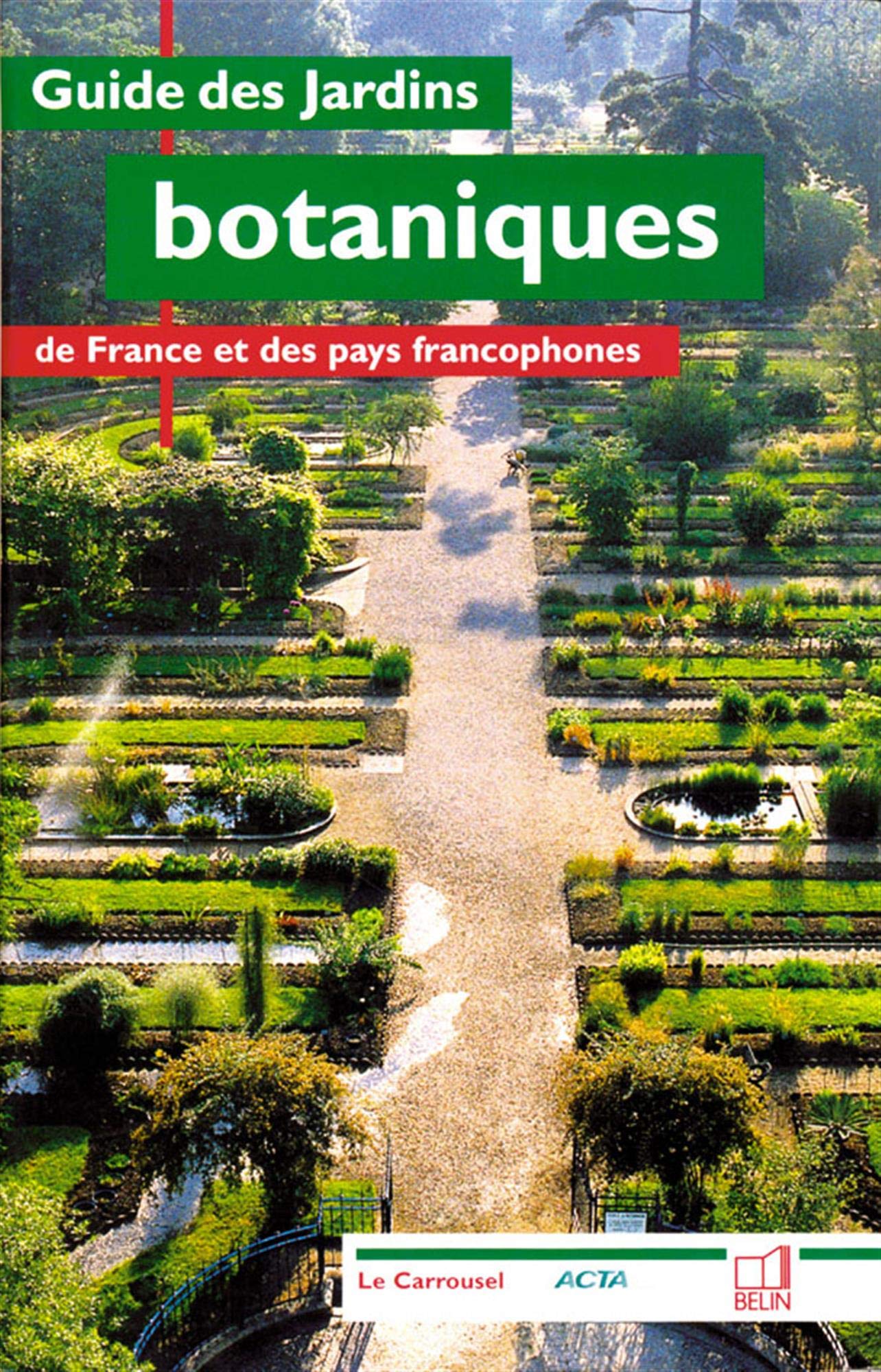 Guide des jardins botaniques: de France et des pays francophones 9782701127842