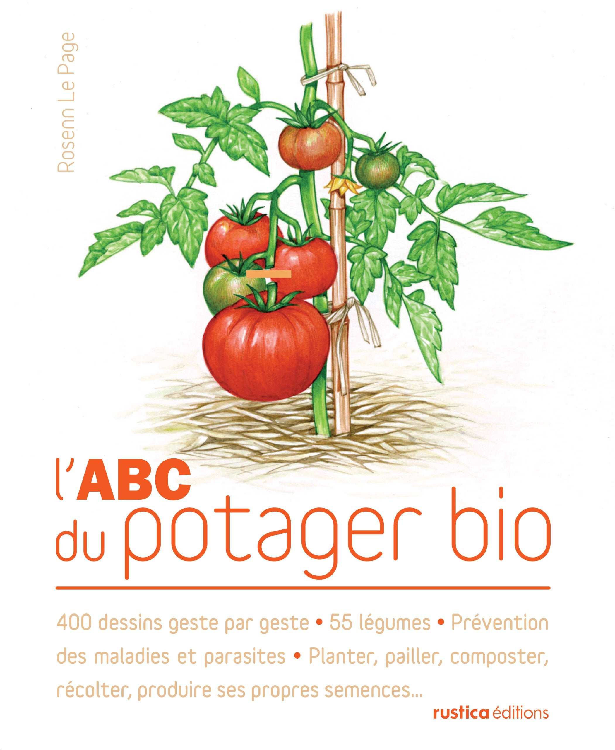 L'ABC du potager bio: 400 dessins geste par geste - 56 légumes - Prévention des maladies et parasites - Planter, pailler, 9782840389736