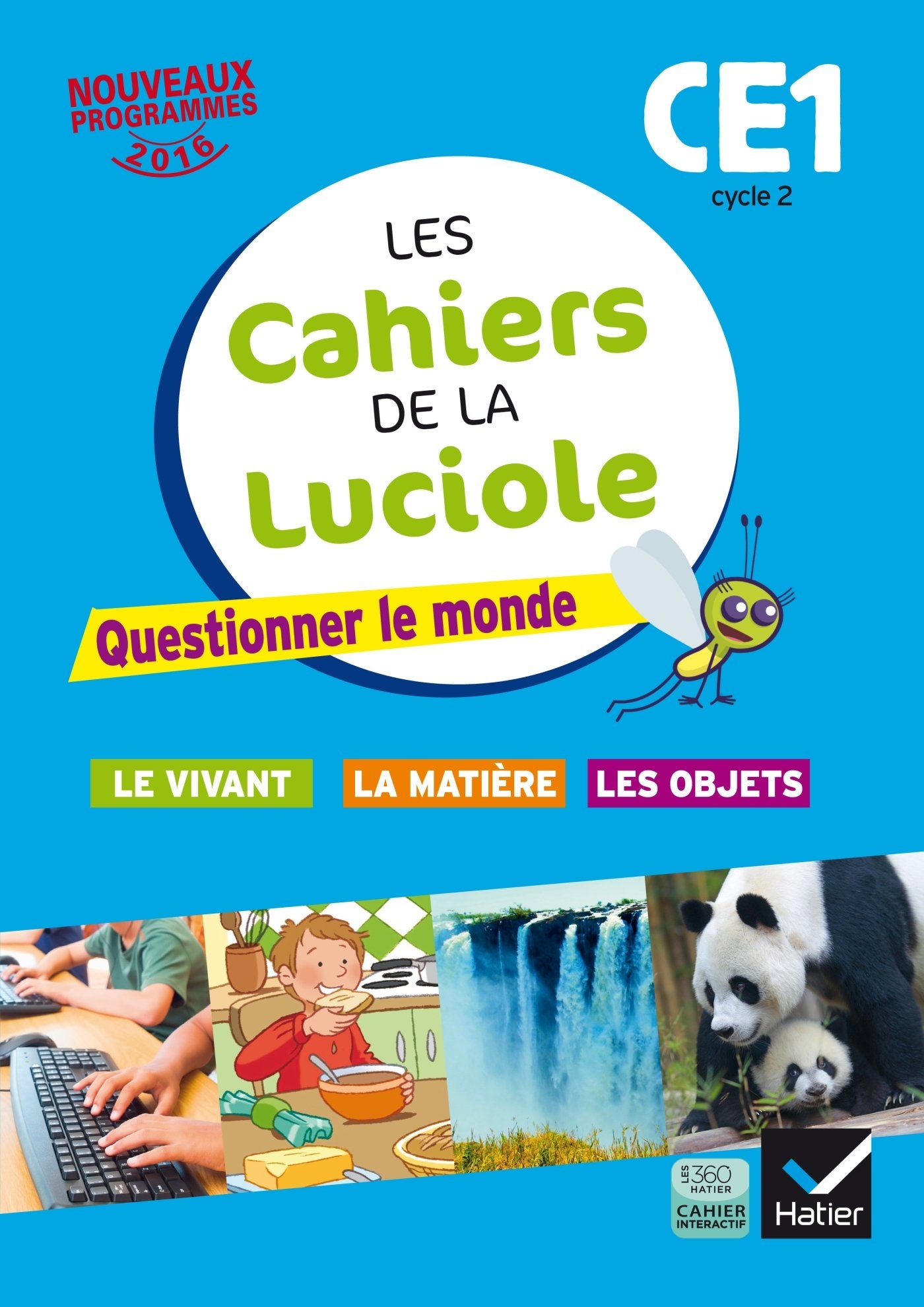 Les cahiers de la Luciole CE1 éd. 2016 Questionner le monde du vivant, de la matière et des objets 9782218998966