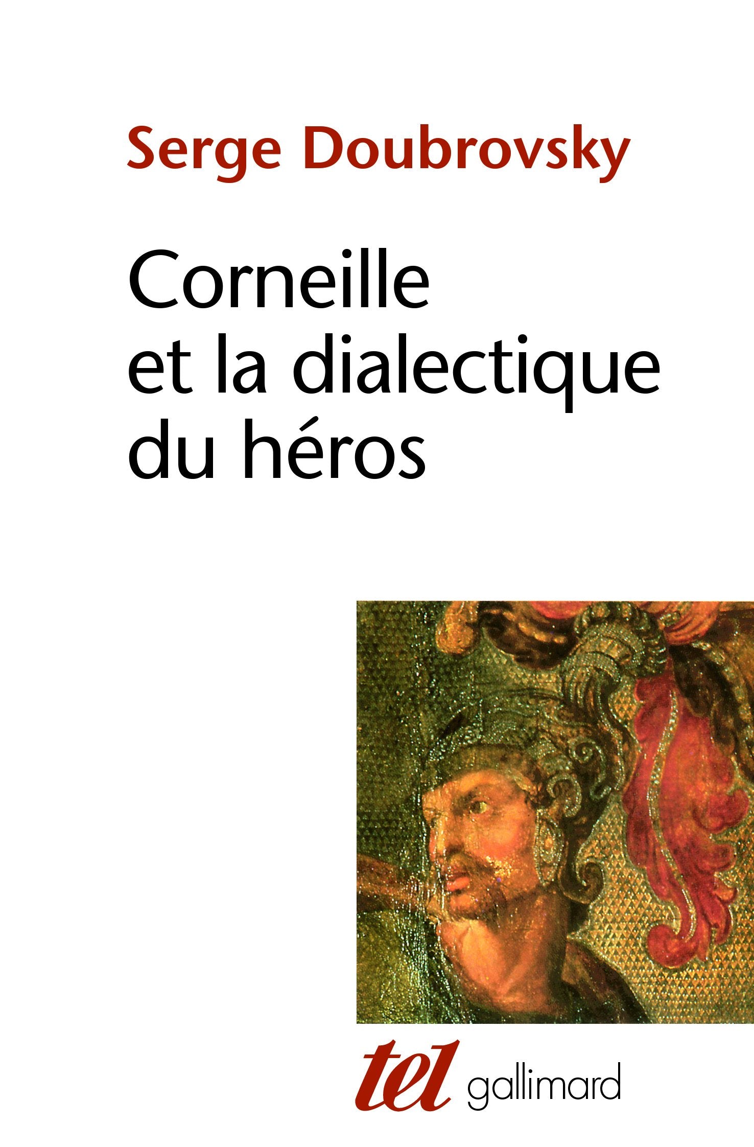 Corneille et la dialectique du héros 9782070207237