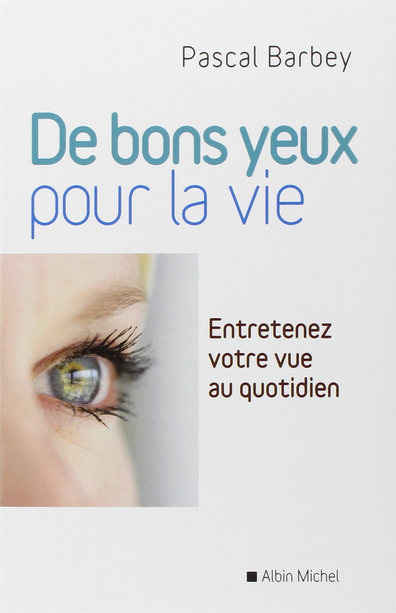De bons yeux pour la vie 9782226230799