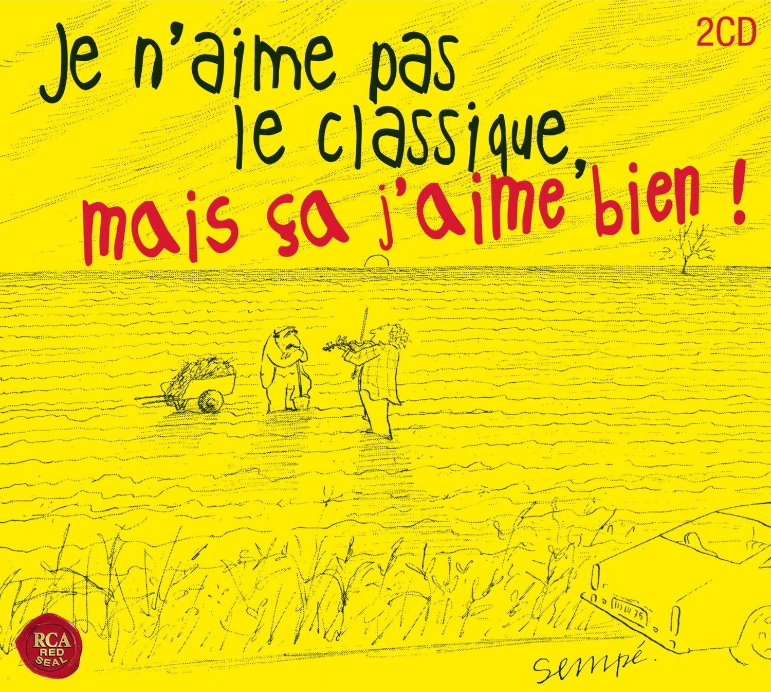 Je n'aime pas le classique, mais ça j'aime bien ! (CD) 0886974160625