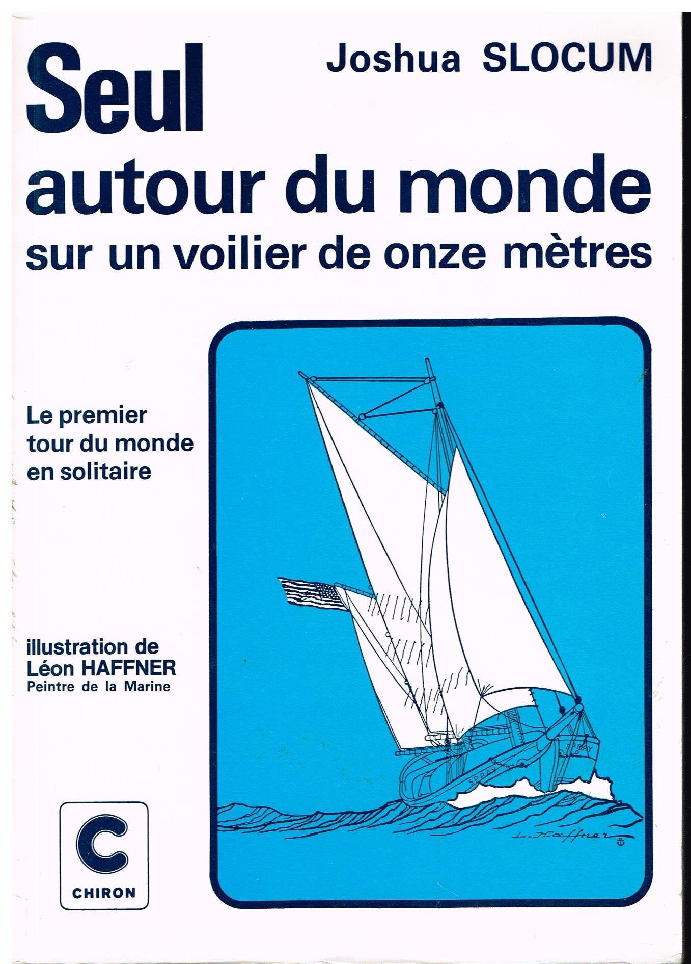 Seul autour du monde sur un voilier de onze mètres: Relation de voyage du capitaine Joshua Slocum 9782702700303