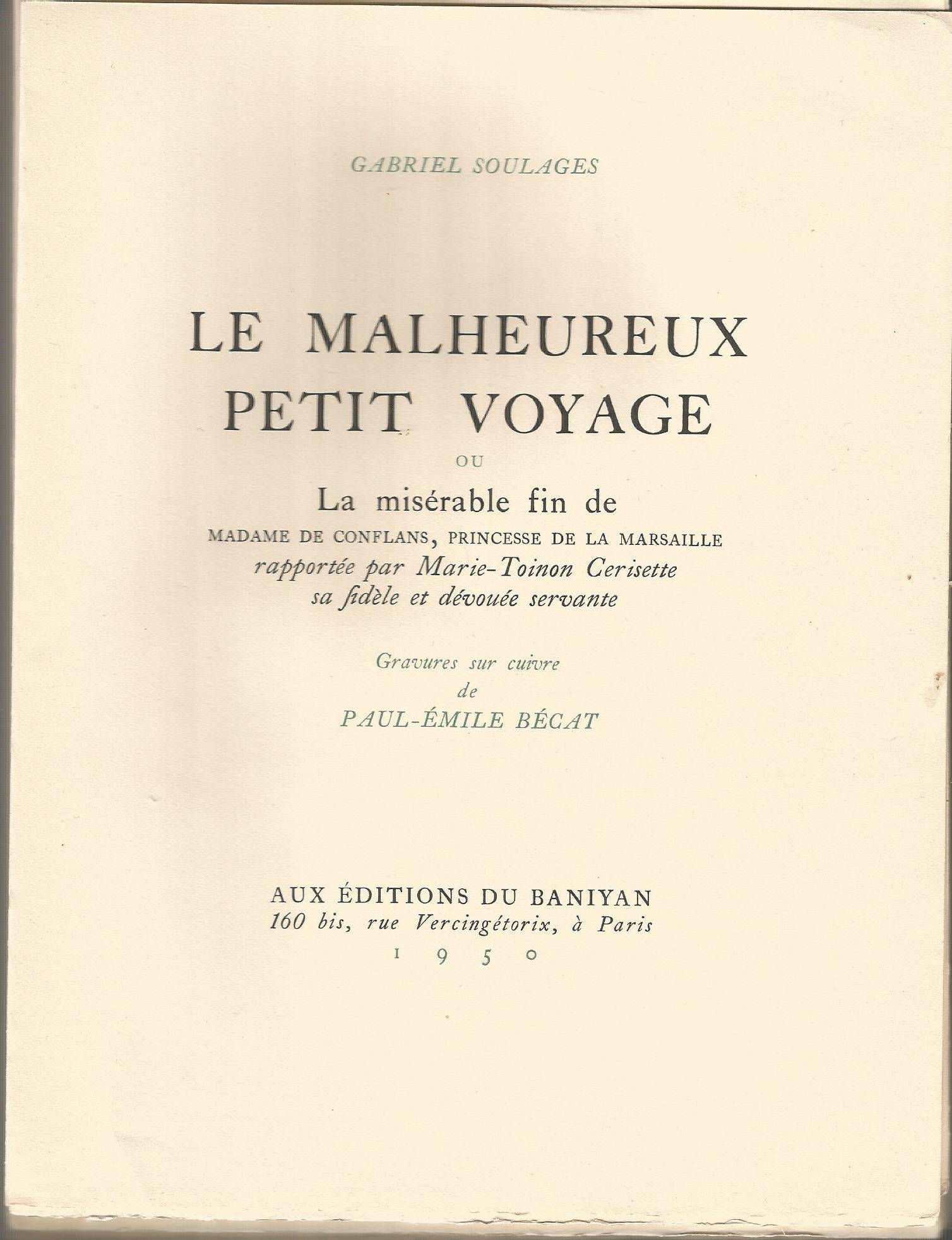 Gabriel Soulages. Le Malheureux petit voyage : Ou la Misérable fin de Madame de Conflans, princesse de La Marsaille, rapportée par Marie-Toinon Cerisette, sa fidèle et dévouée servante