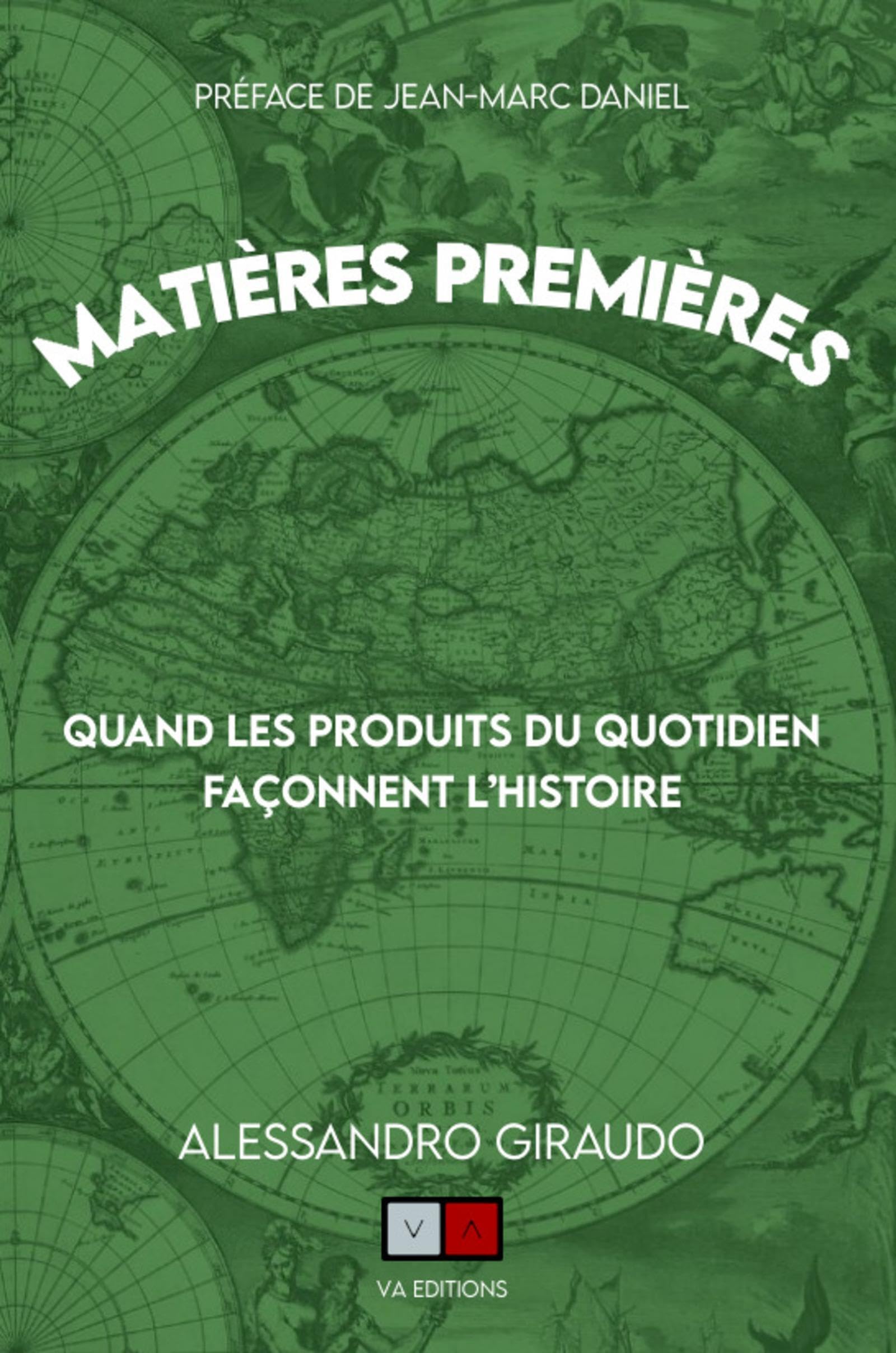 Matières premières: Quand les produits du quotidien façonnent l'histoire 9782360933334