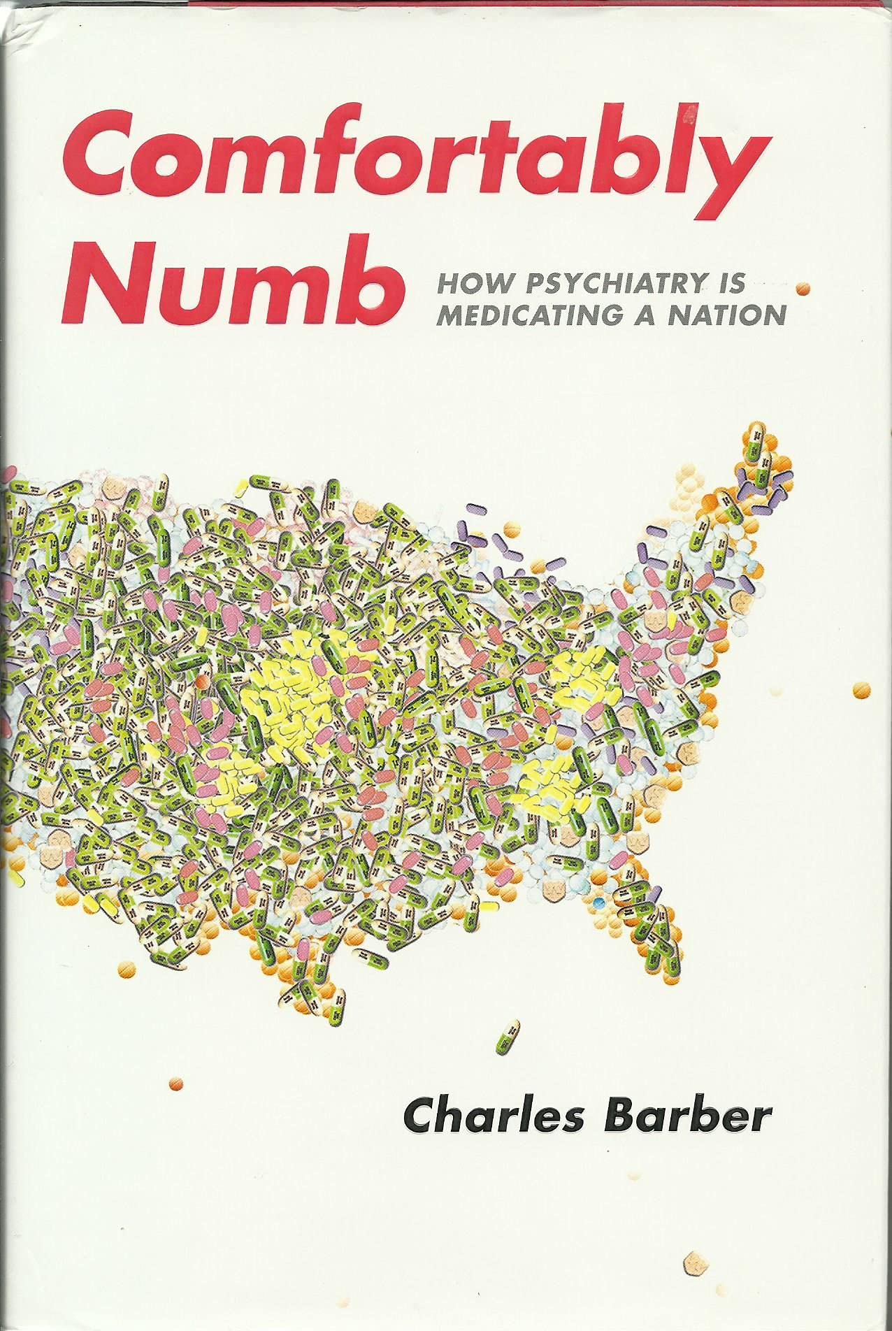 Comfortably Numb: How Psychiatry Is Medicating a Nation 9780375423994