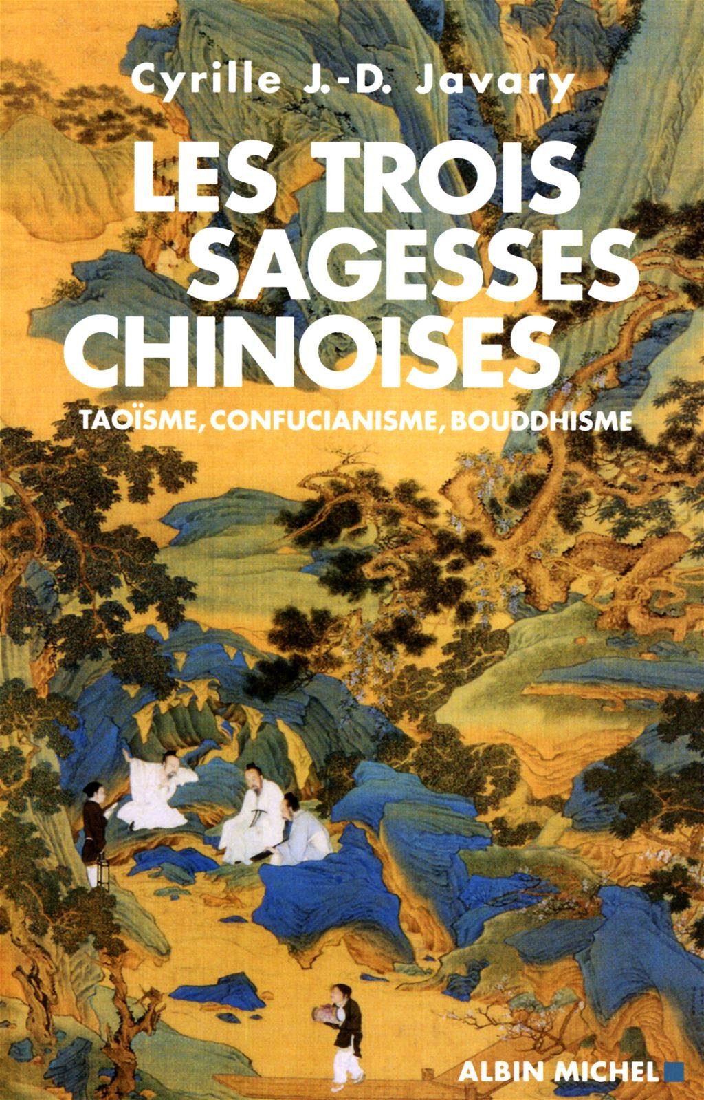 Les trois sagesses chinoises: Taoïsme, confucianisme, bouddhisme 9782226207548