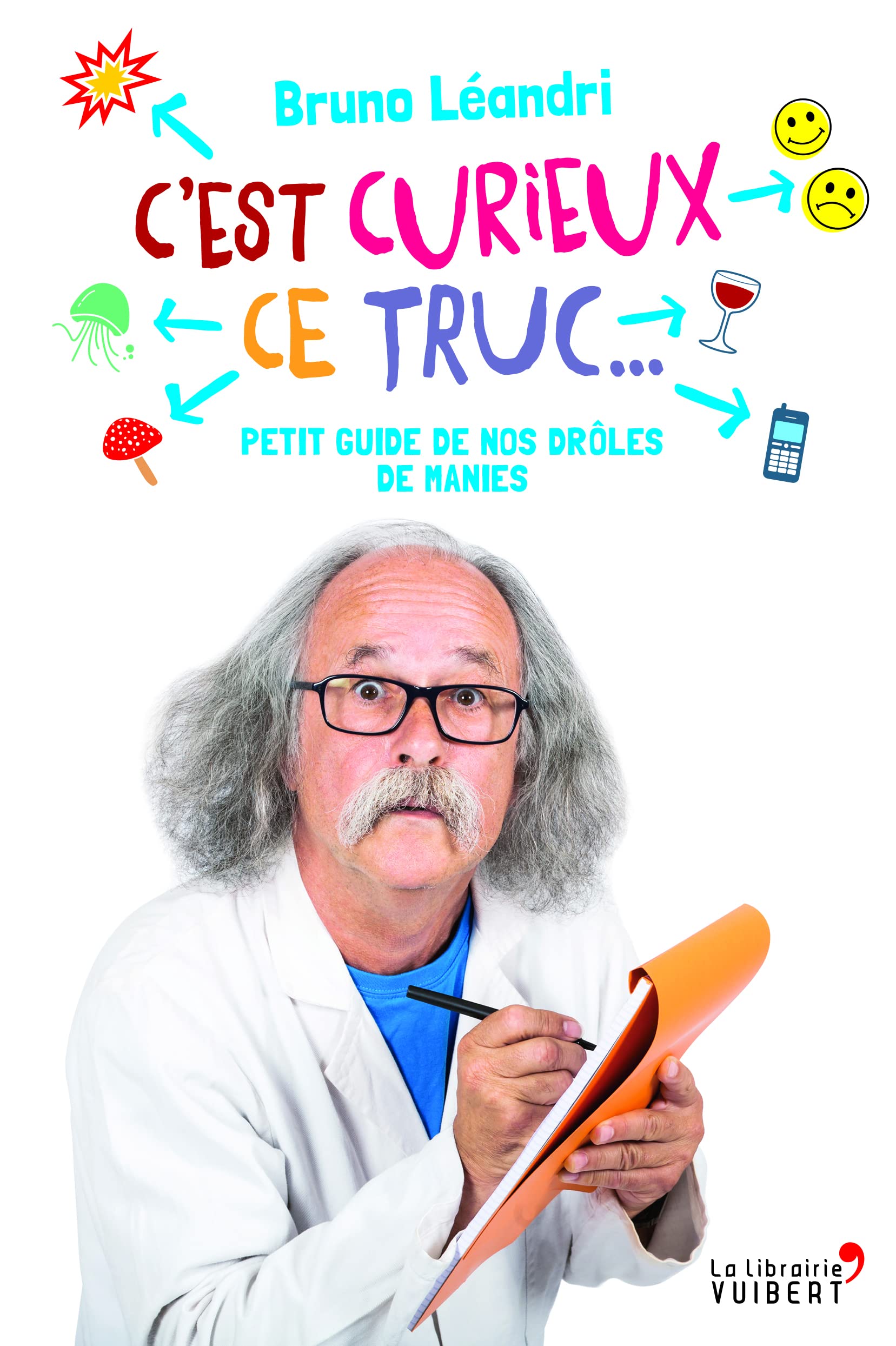 C'est curieux ce truc...: Petit guide de nos drôles de manies 9782311101430
