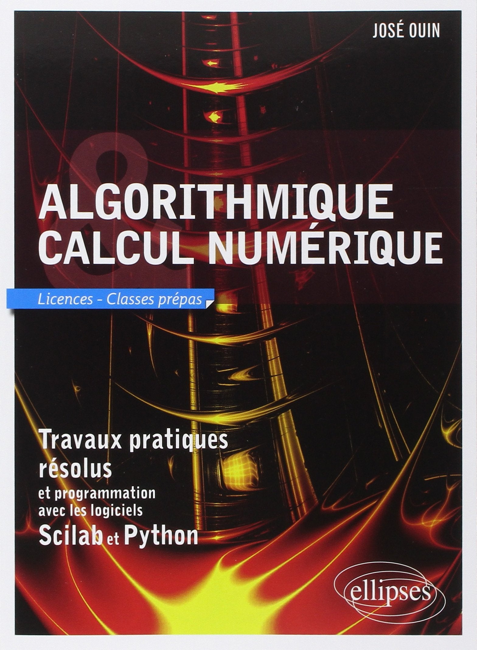 Algorithmique et Calcul numérique - Travaux pratiques résolus et programmation avec les logiciels Scilab et Python 9782729881061