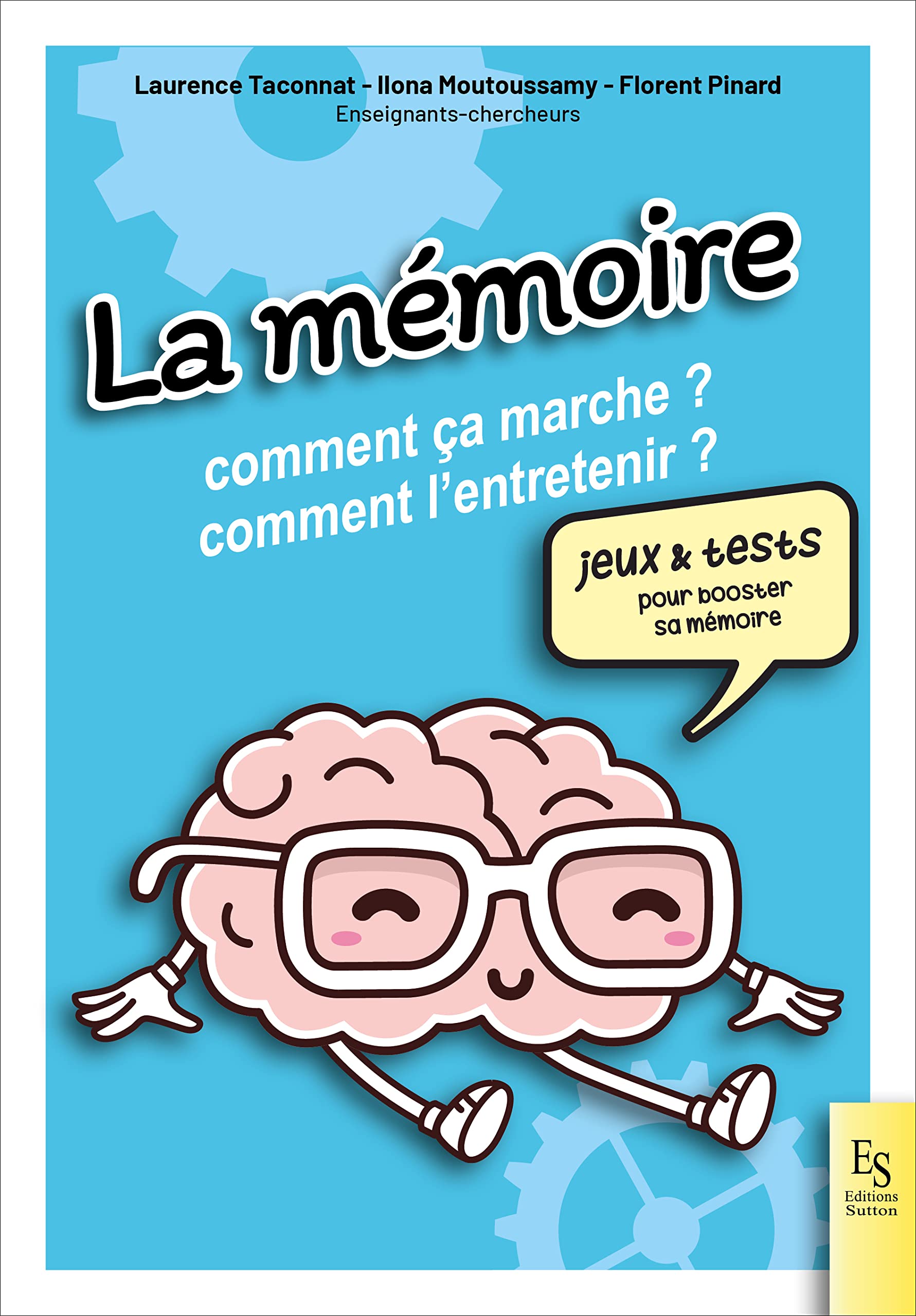 La mémoire: Comment ça marche ? Comment l'entretenir ? 9782813814845