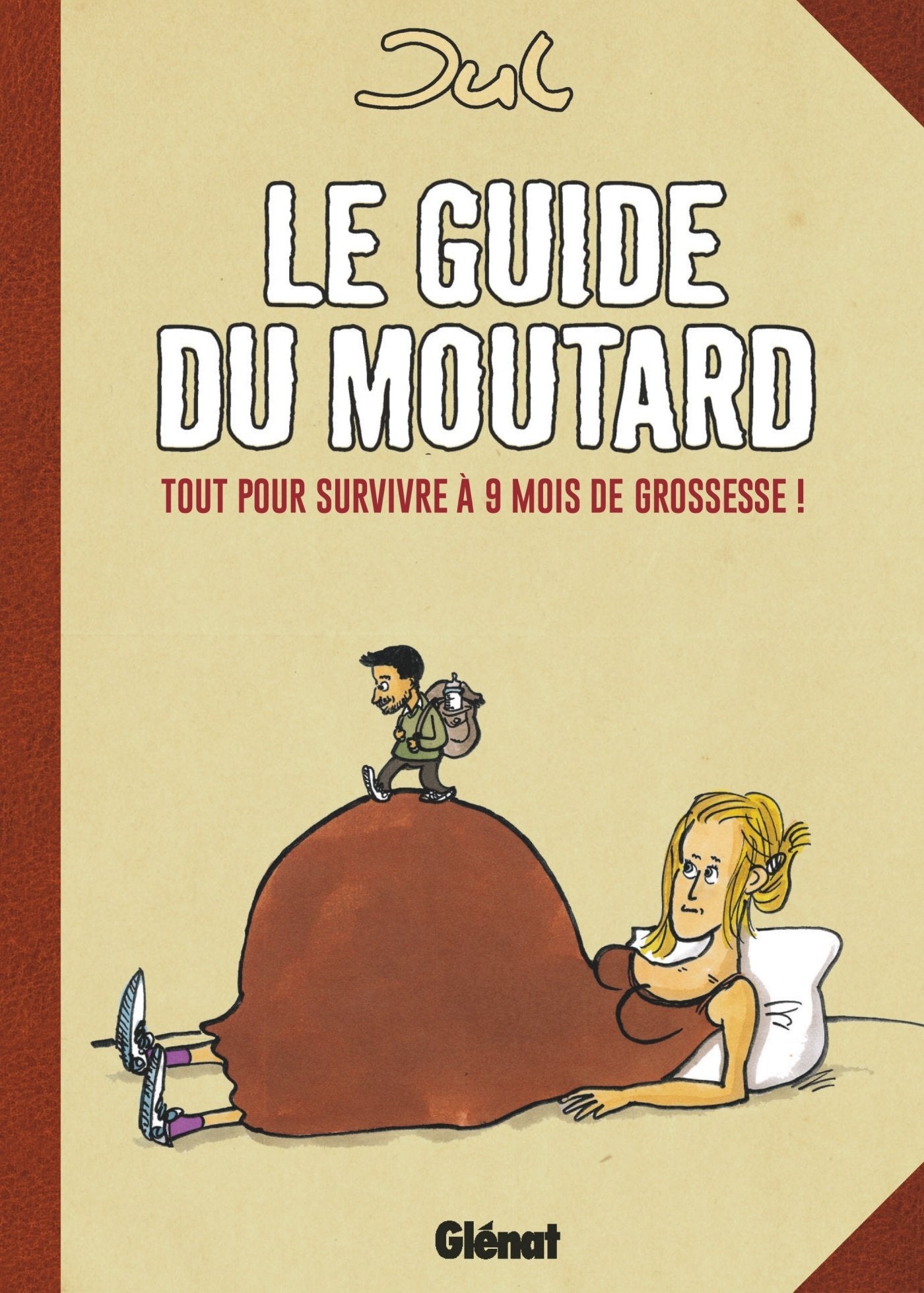 Le guide du moutard - NE : Tout pour survivre à 9 mois de grossesse ! 9782344017807