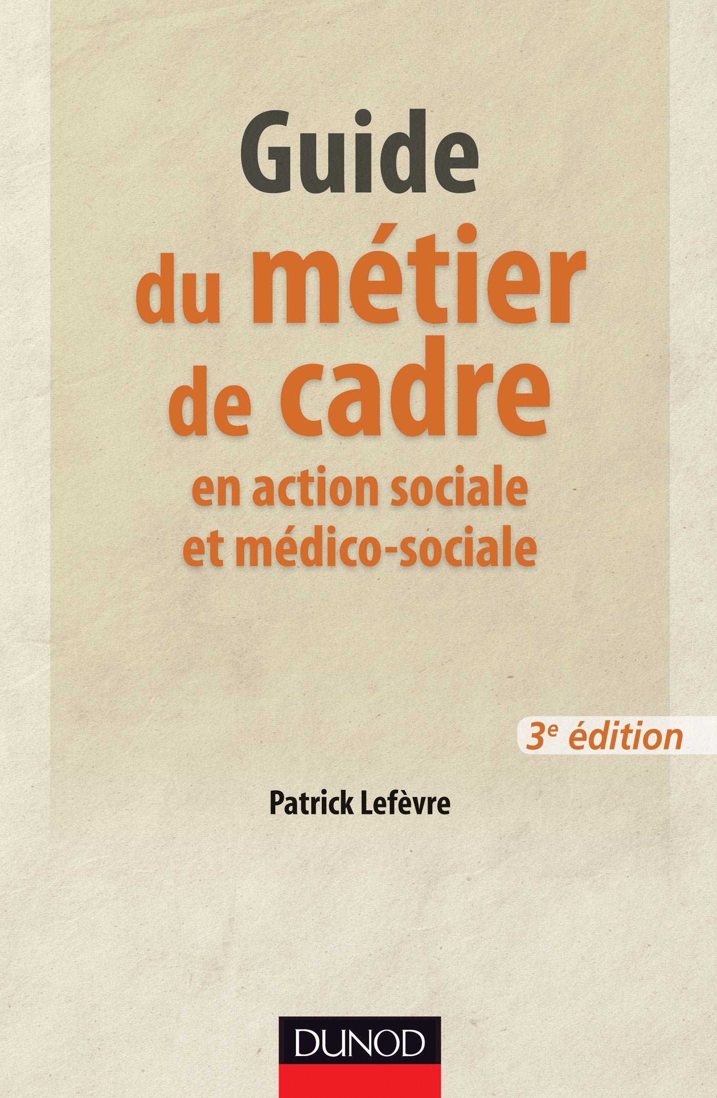 Guide du métier de cadre en action sociale et médico-sociale 9782100576180