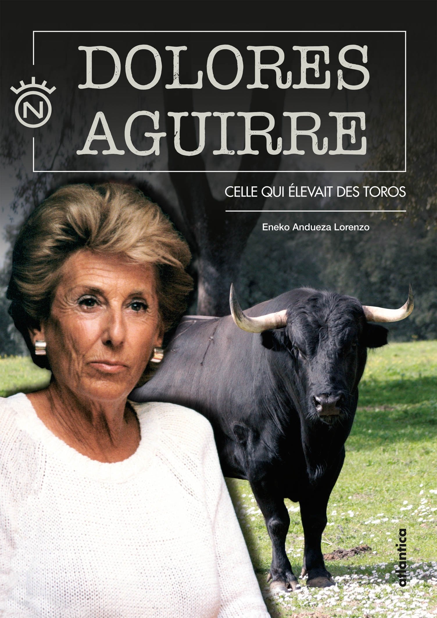 Dolores Aguirre, celle qui élevait des toros 9782758805212