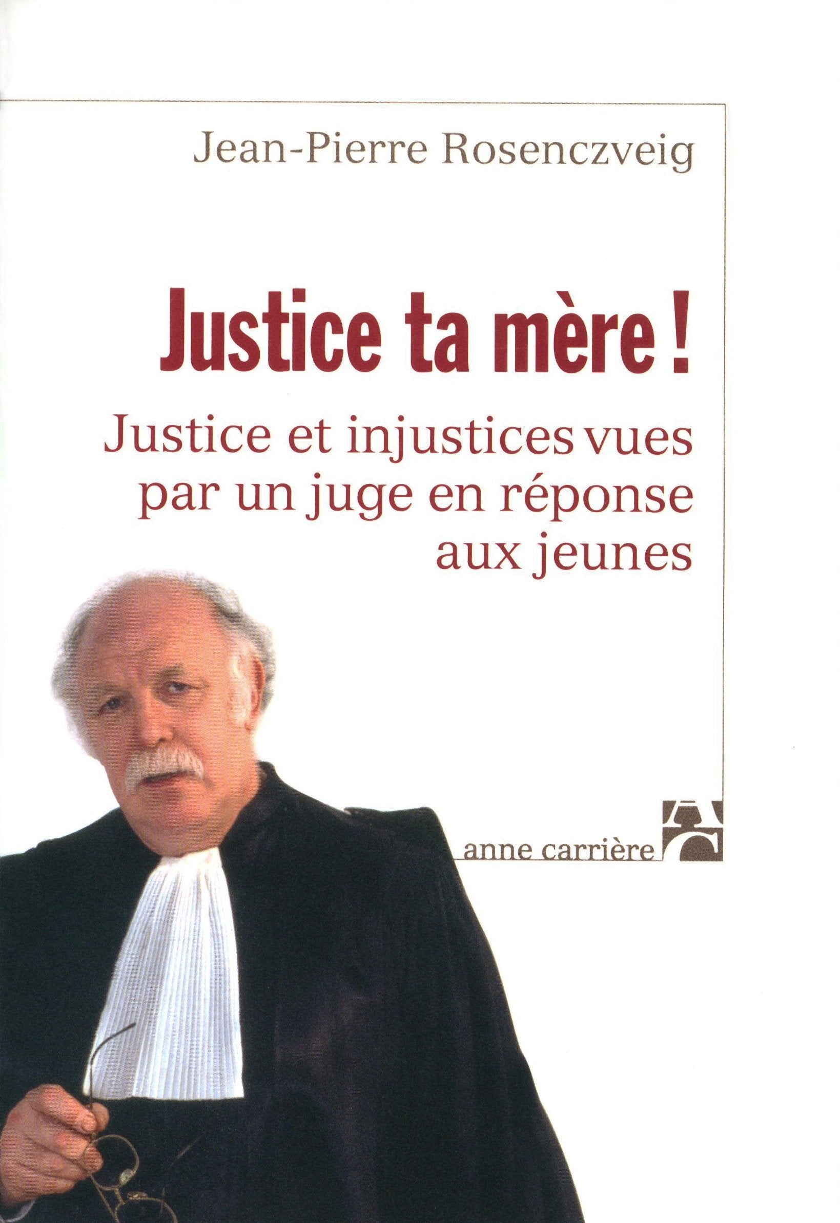 Justice ta mère ! : Justice et injustices vues par un juge en réponse aux jeunes 9782843372049