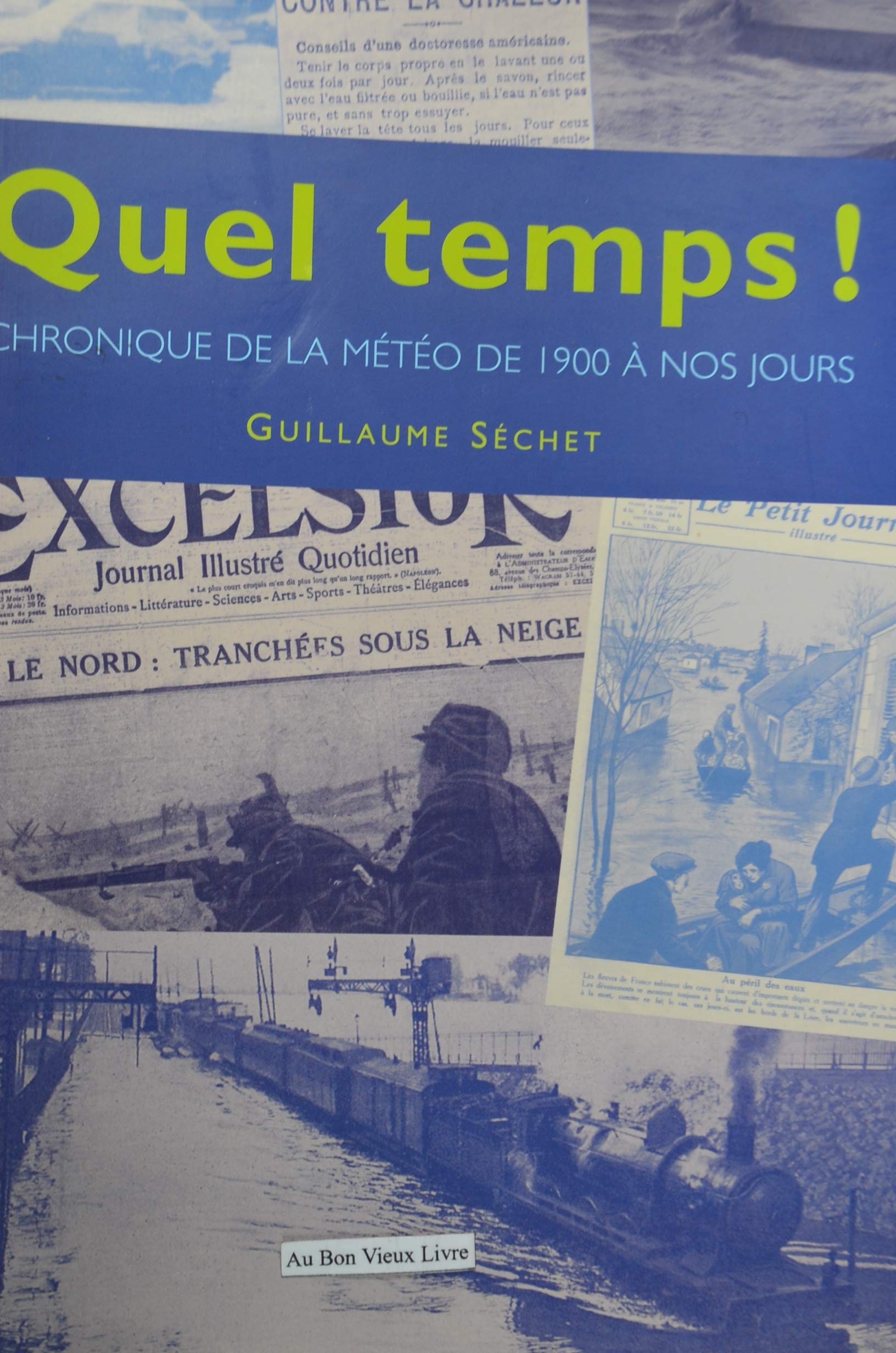 Quel temps ! : Chronique de la météo de 1900 à nos jours 9782286008970