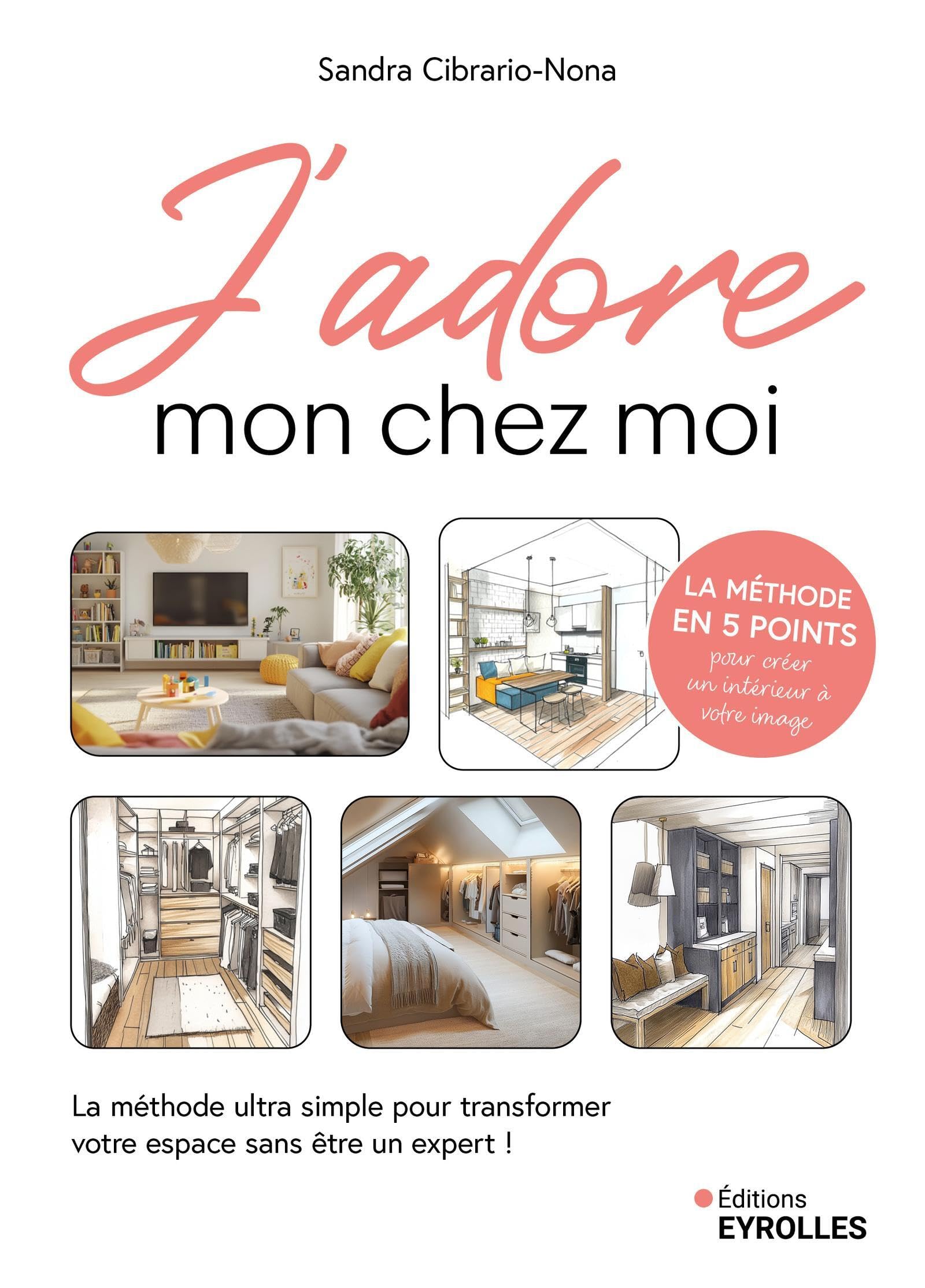 J'ADORE mon chez moi: La méthode ultra simple pour transformer votre espace sans être un expert 9782416019494