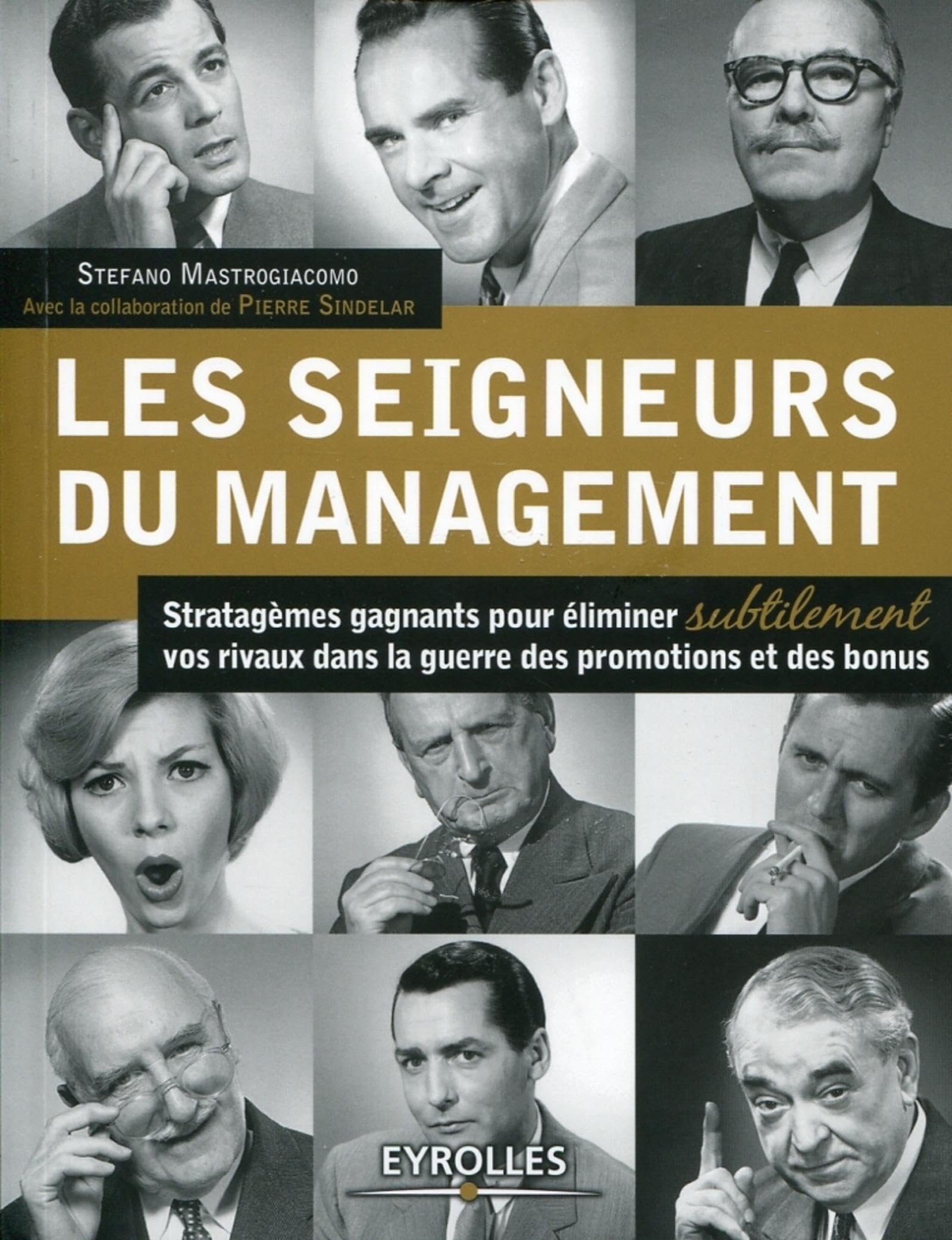 Les seigneurs du management: Stratagèmes gagnants pour éliminer subtilement vos rivaux dans la guerre des promotions et des bonus. 9782212553666