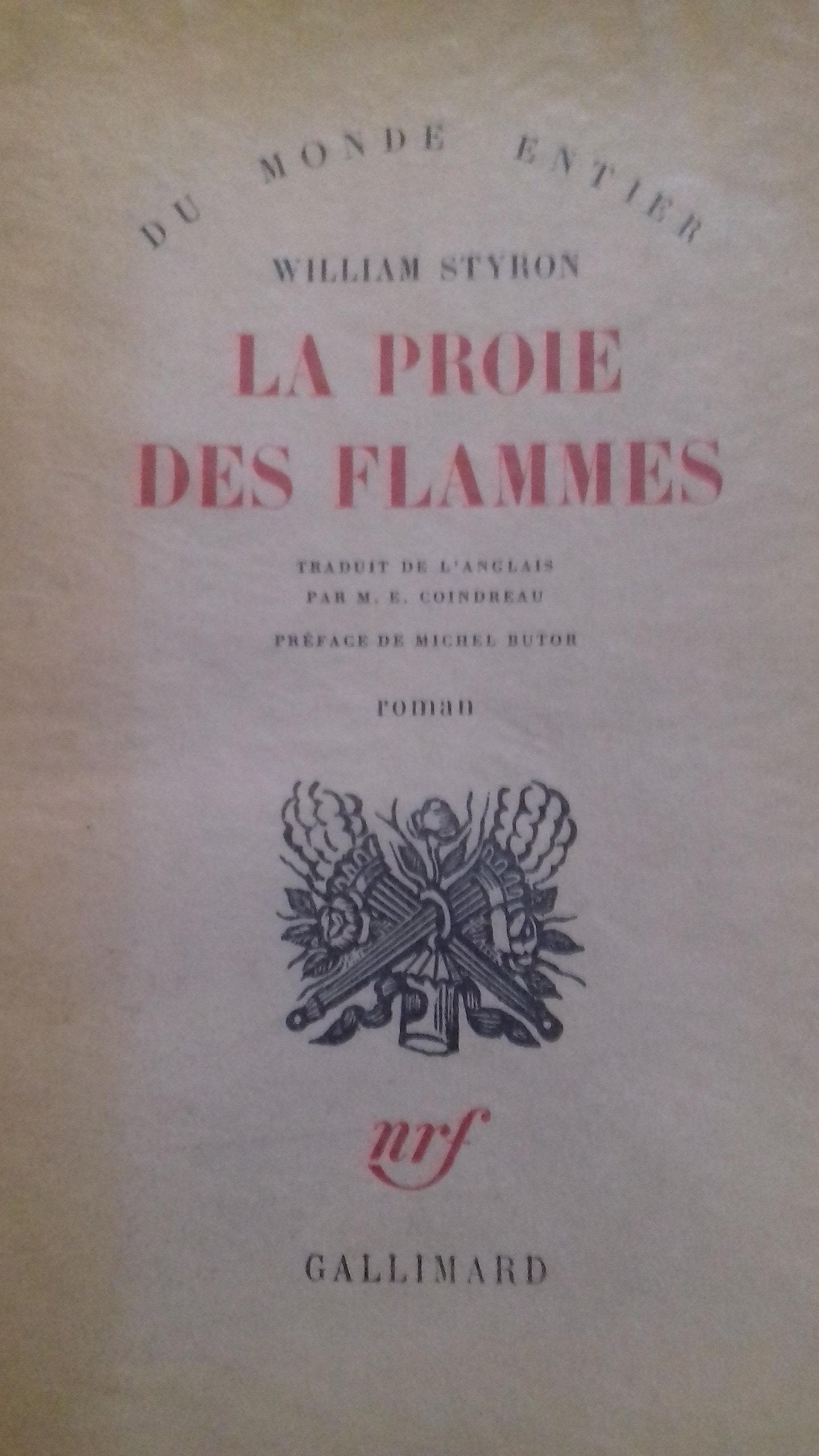 William Styron. La Proie des flammes : ESet this house on firee. Traduit de l'anglais par Maurice-Edgar Coindreau. Préface de Michel Butor 3665375005851