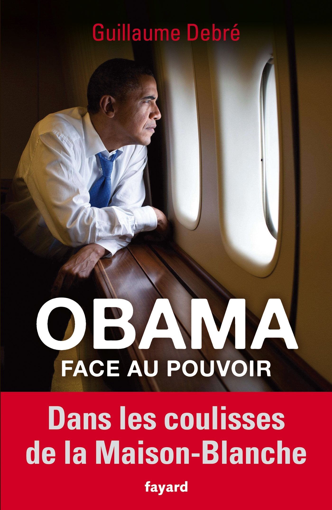 Obama face au pouvoir: Dans les coulisses de la Maison-Blanche 9782213670966
