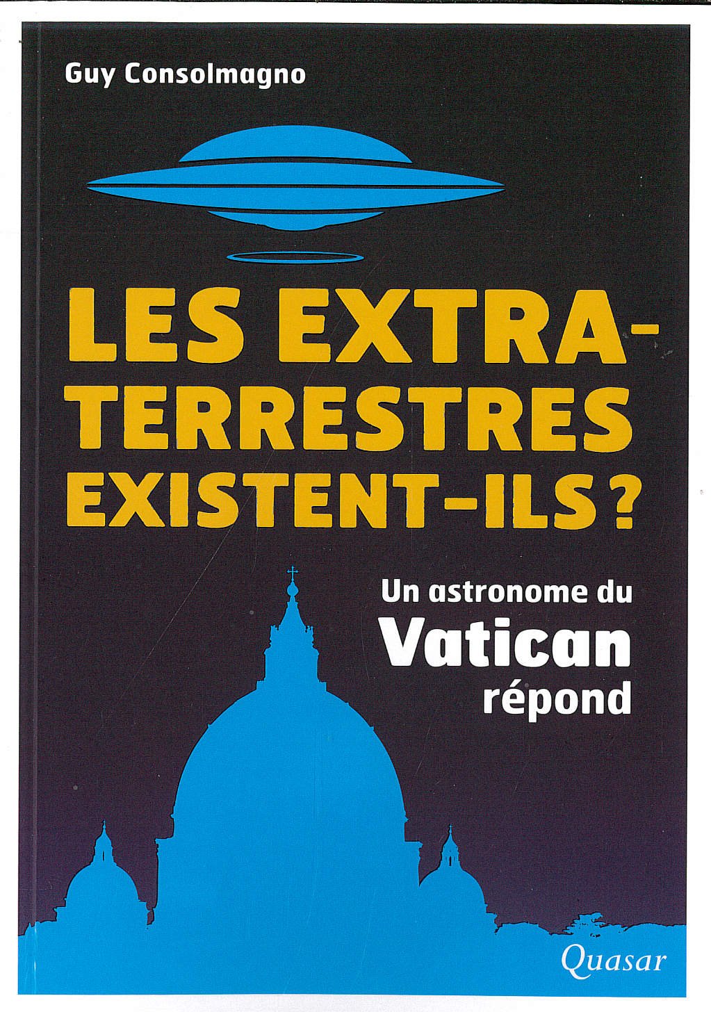 Les extra-terrestres existent-ils ? : Un astronome du Vatican répond 9782369690023