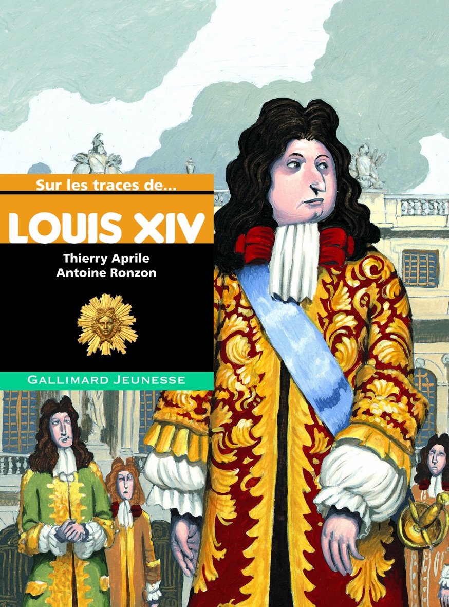 Sur les traces de Louis XIV 9782070630493