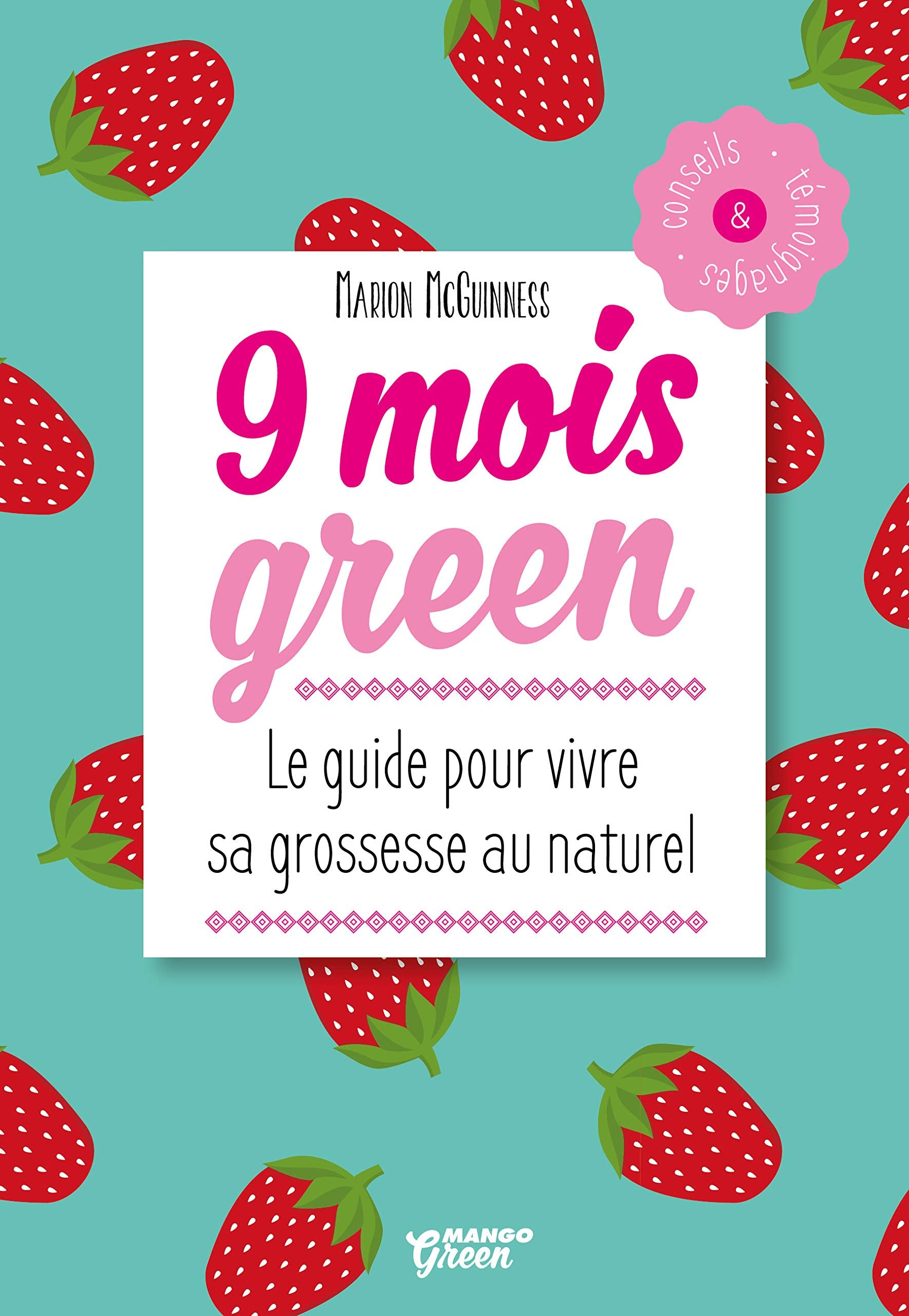 9 mois green: Le guide pour vivre sa grossesse au naturel 9782317015540