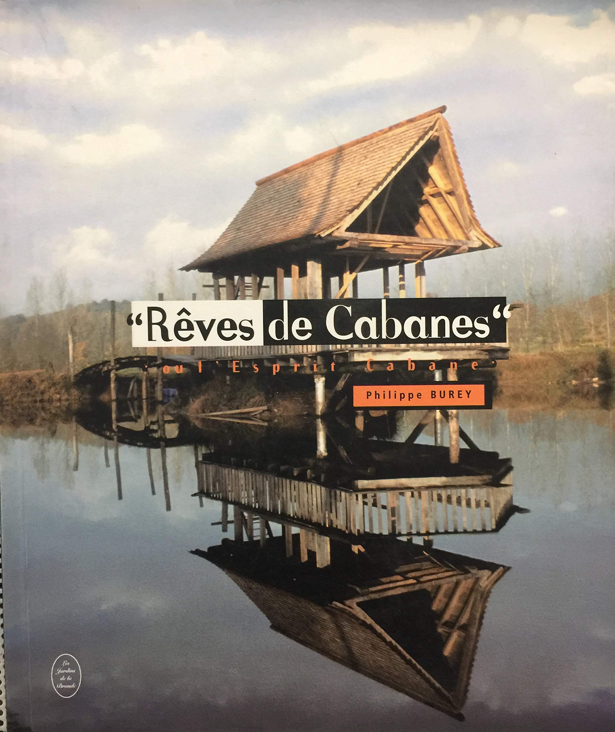 Rêves de cabanes ou l'esprit cabane 9782951812000
