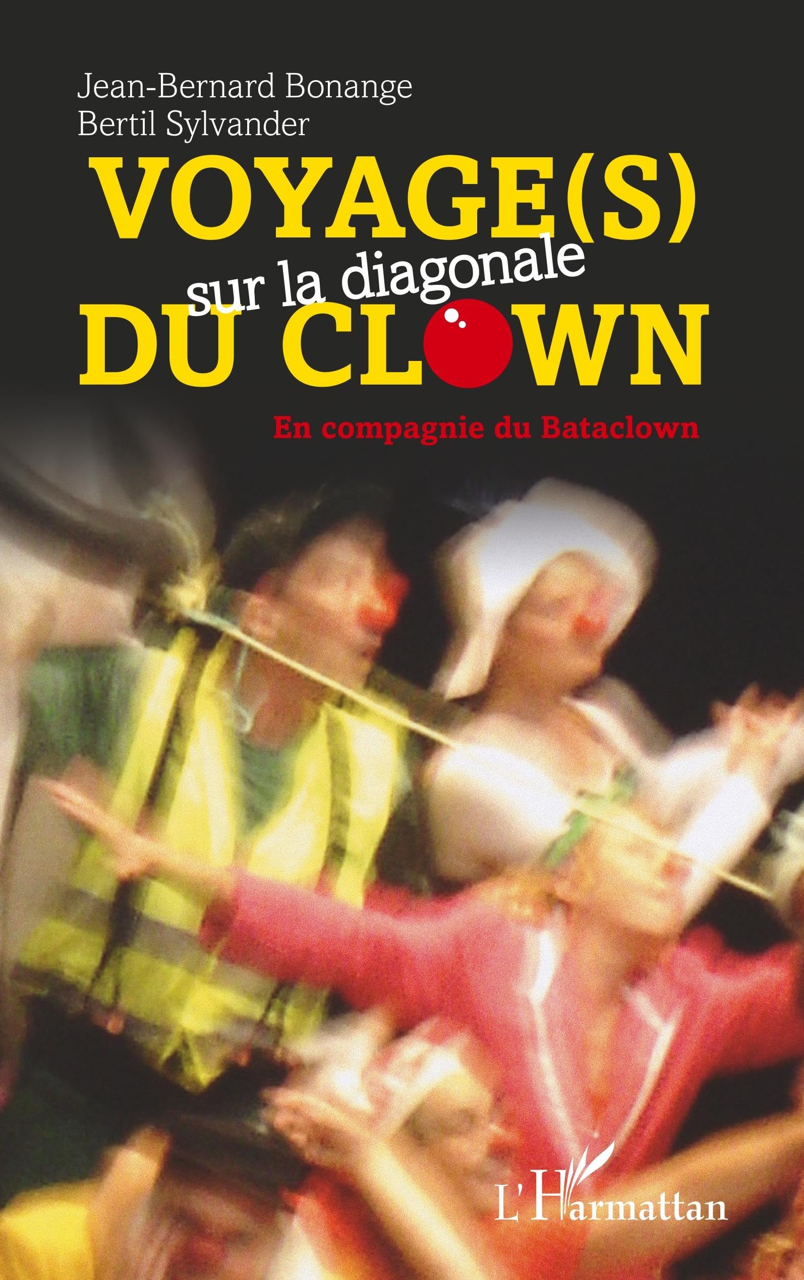 Voyage(s) sur la diagonale du clown: En compagnie du Bataclown 9782296994973