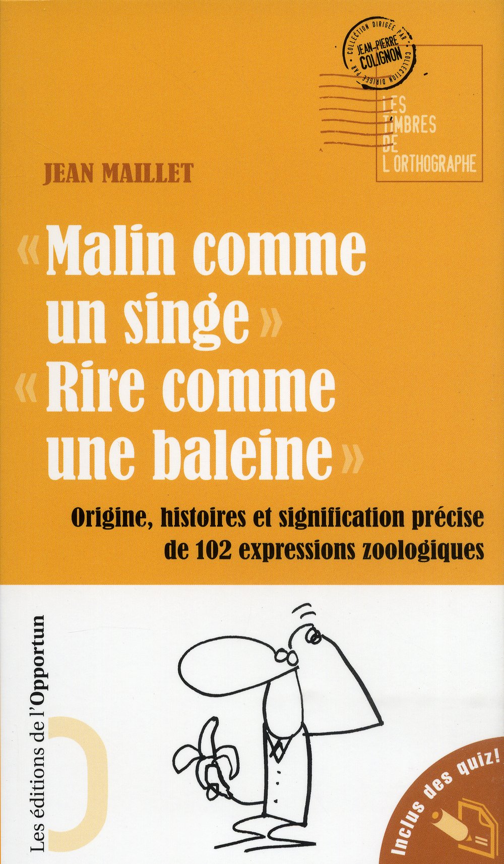 Malin comme un singe. Rire comme une baleine. Origine, histoires et signification précise de 102 exp 9782360750467
