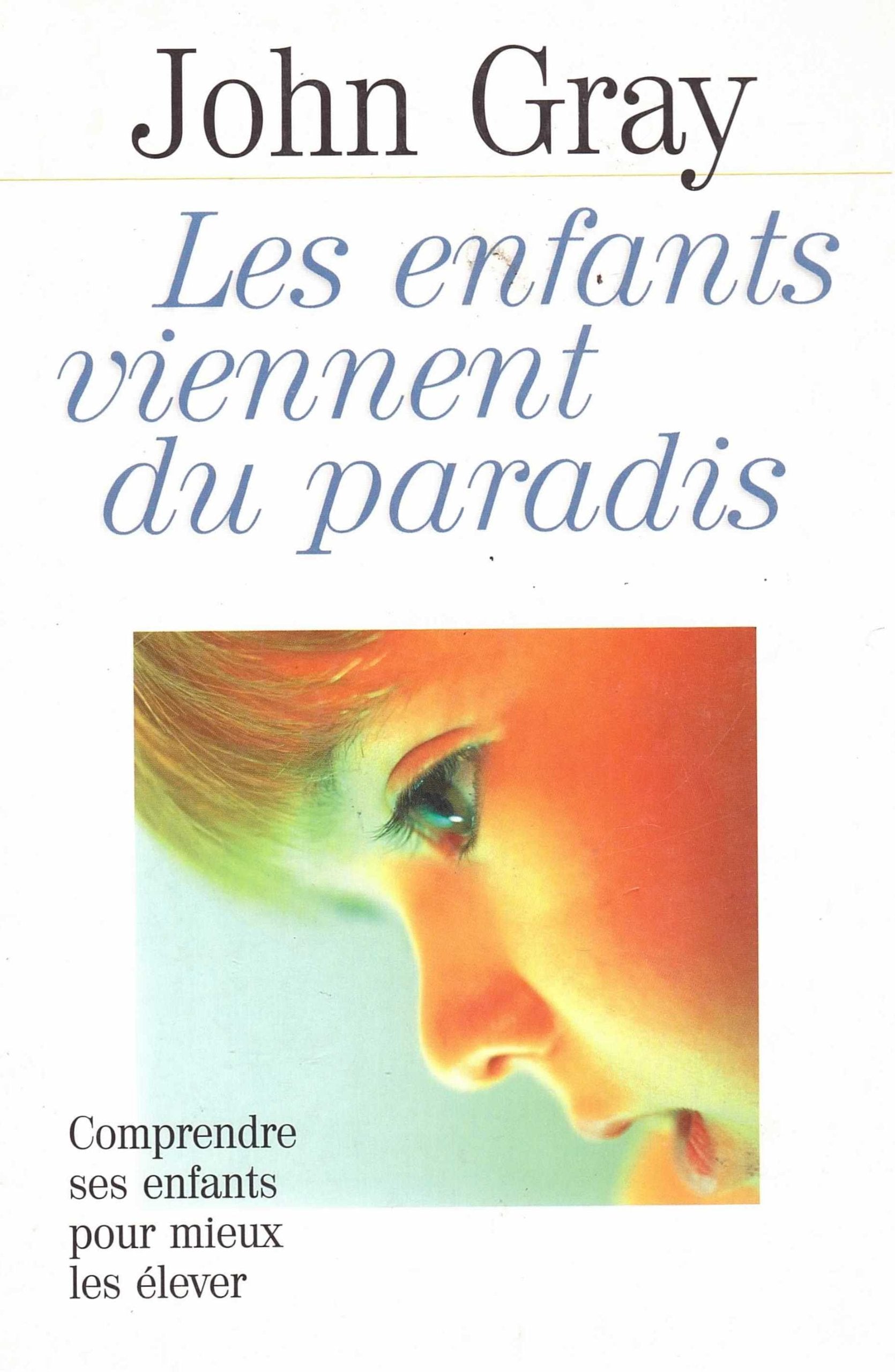 Les enfants viennent du paradis : Comprendre ses enfants pour mieux les élever 9782702861813